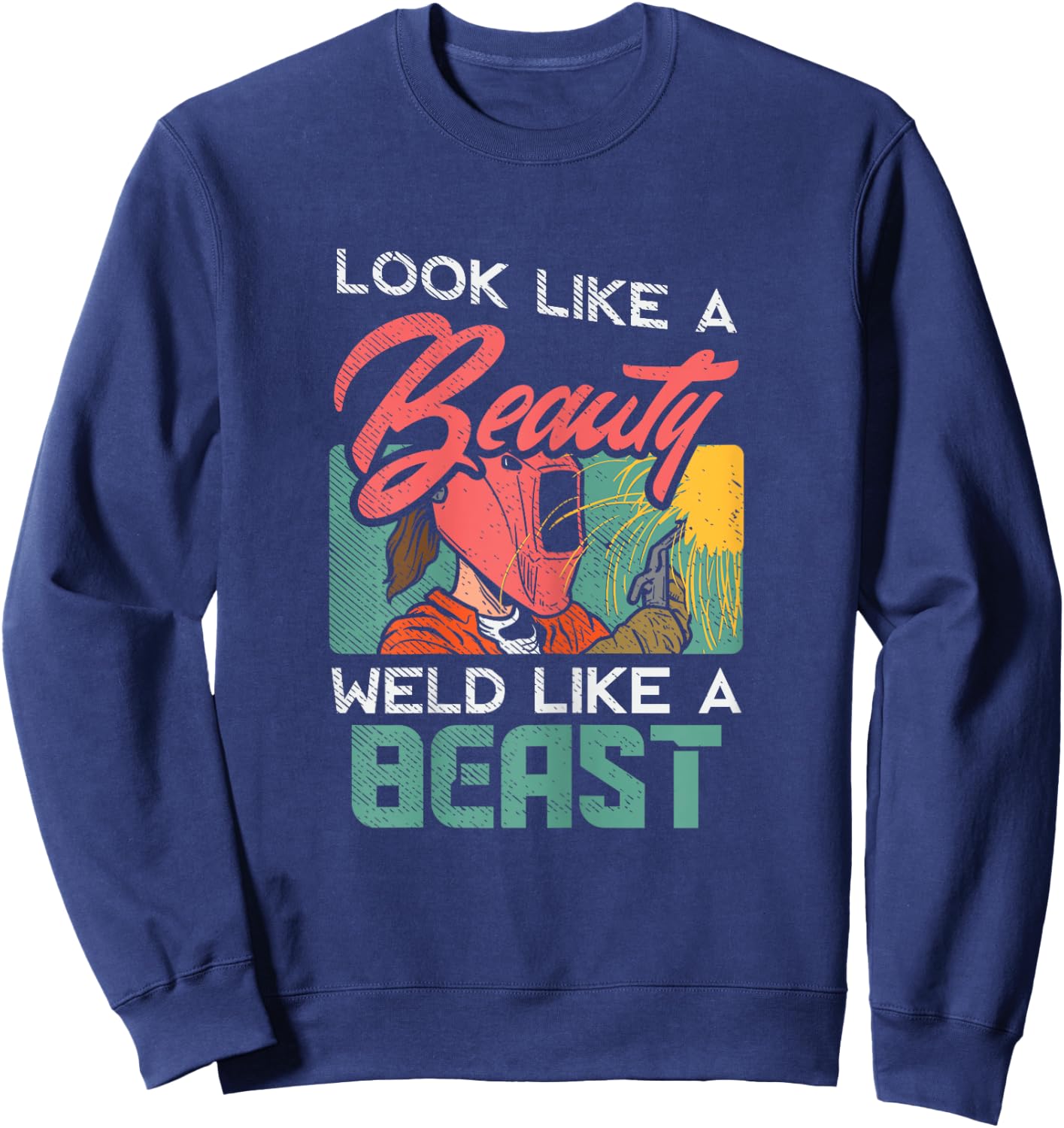Welder Outfit for a Female Welding welder funny Sweatshirt - Sweatshirt | Navy