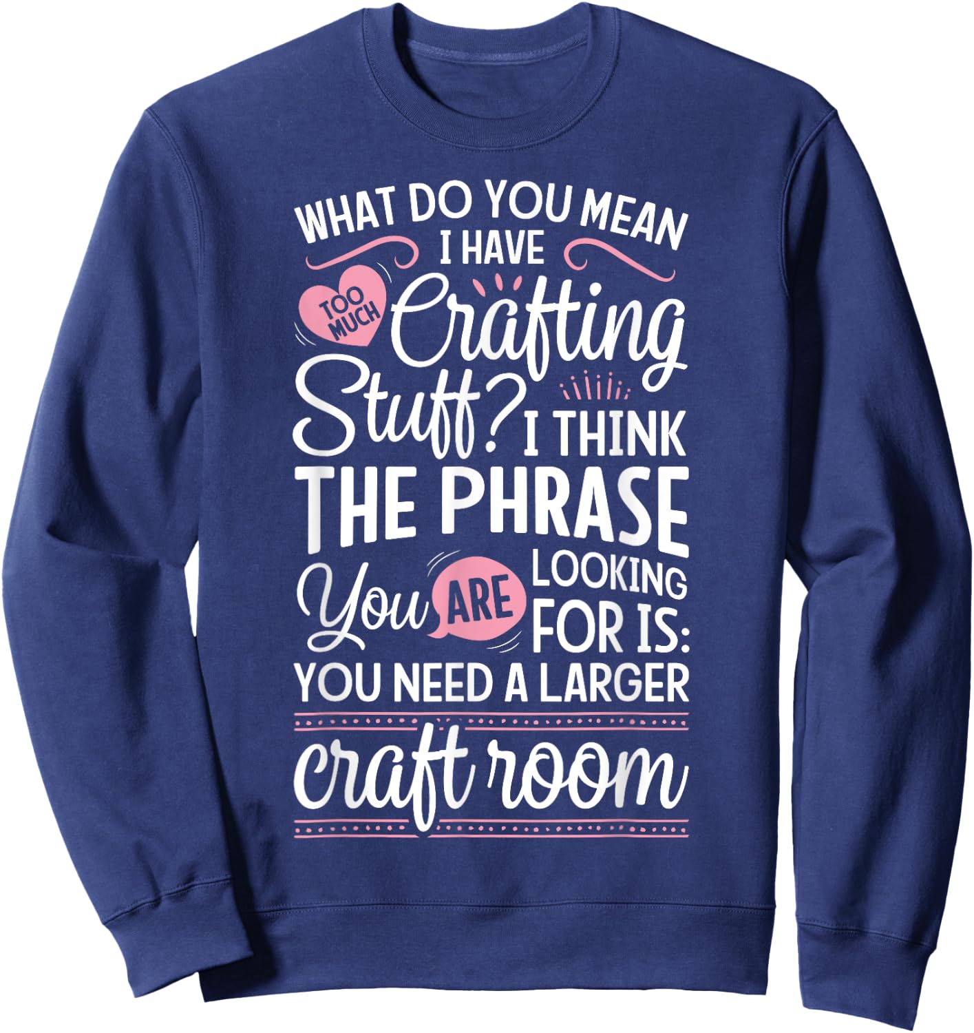 Scrapbook Scrapbooking Crafting Stuff Craft Room Scrapbooking Sweatshirt - Sweatshirt | Navy