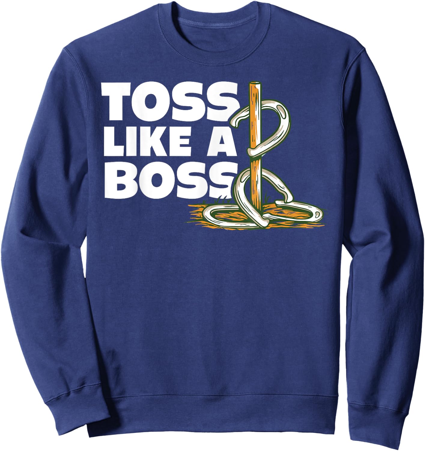 Horseshoe pitching toss like boss horseshoe throwing design Sweatshirt - Sweatshirt | Navy