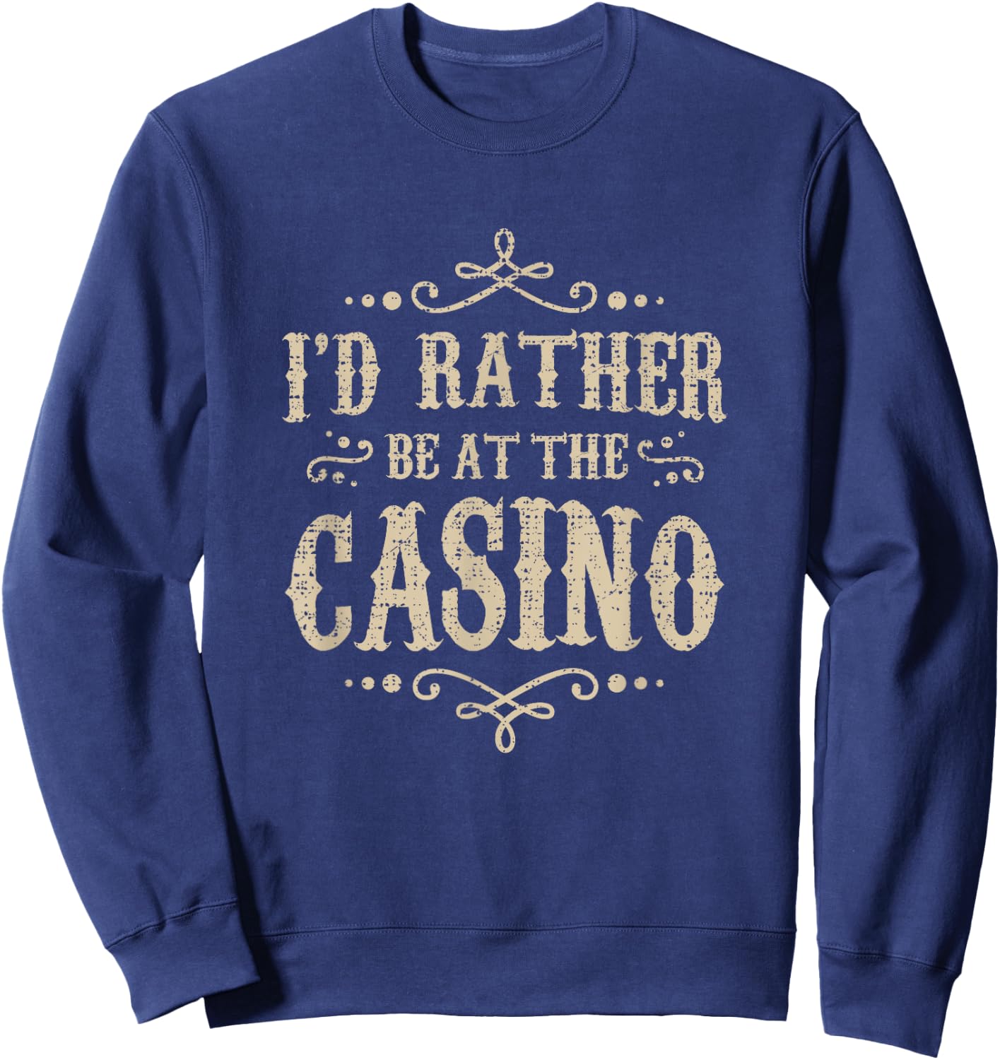 I'D RATHER BE AT THE CASINO - Funny Quote Poker Player Sweatshirt - Sweatshirt | Navy