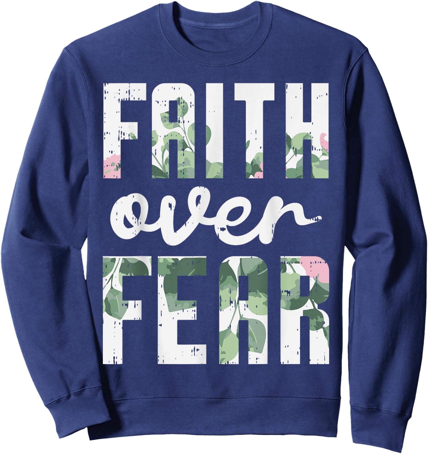 Faith Over Fear Jesus God Religious Spiritual Christian Gift Sweatshirt - Sweatshirt | Navy