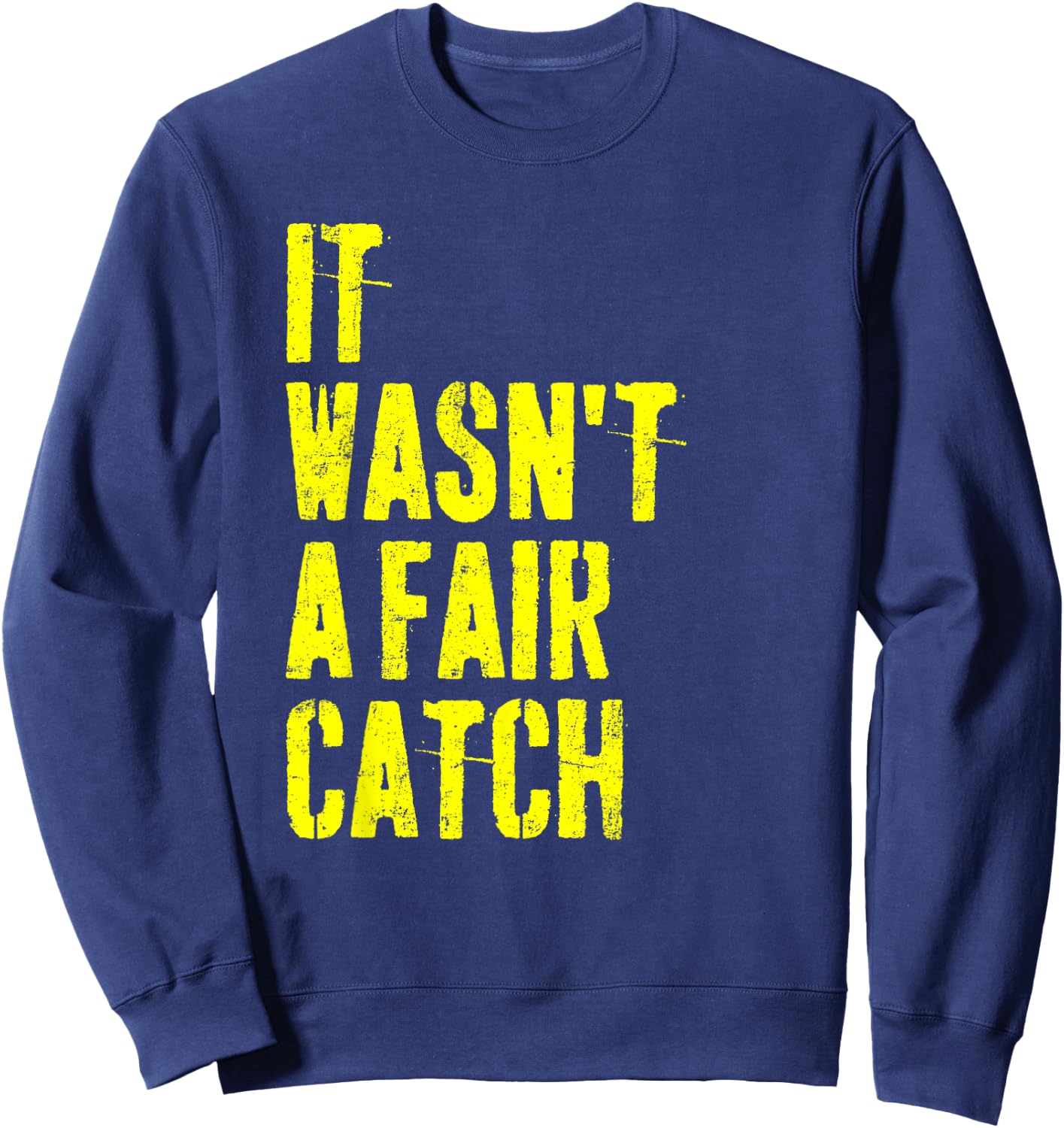 It Wasn't A Fair Catch Vintage Funny Sweatshirt - Sweatshirt | Navy