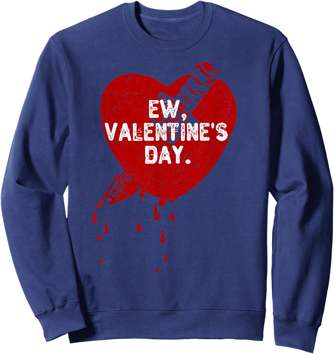Ew Valentine's Day Haters Funny Anti Valentines Day Ew Gross Sweatshirt - Sweatshirt | Navy
