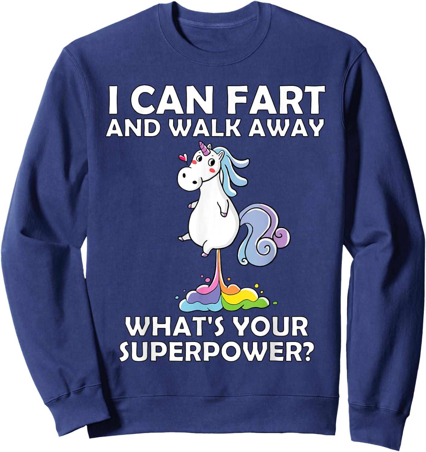 Unicorn I Can Fart And Walk Away, What's Your Superpower? Sweatshirt - Sweatshirt | Navy