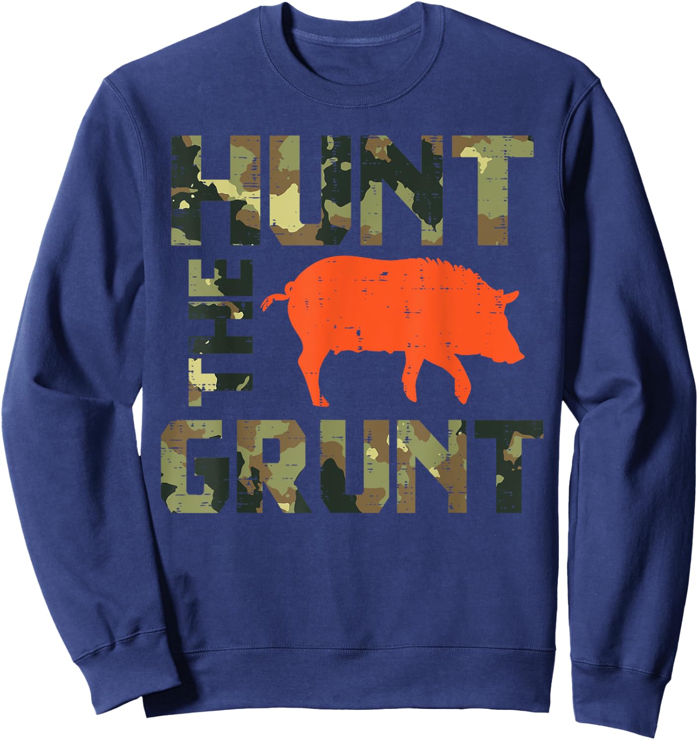 Camo Hunt The Grunt Hog Vintage Wild Boar Hunting Hunt Dad Sweatshirt - Sweatshirt | Navy