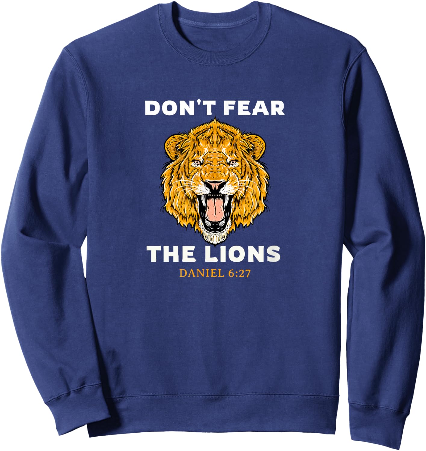 Don't Fear the Lions Daniel 6:27 Bible Sweatshirt - Sweatshirt | Navy