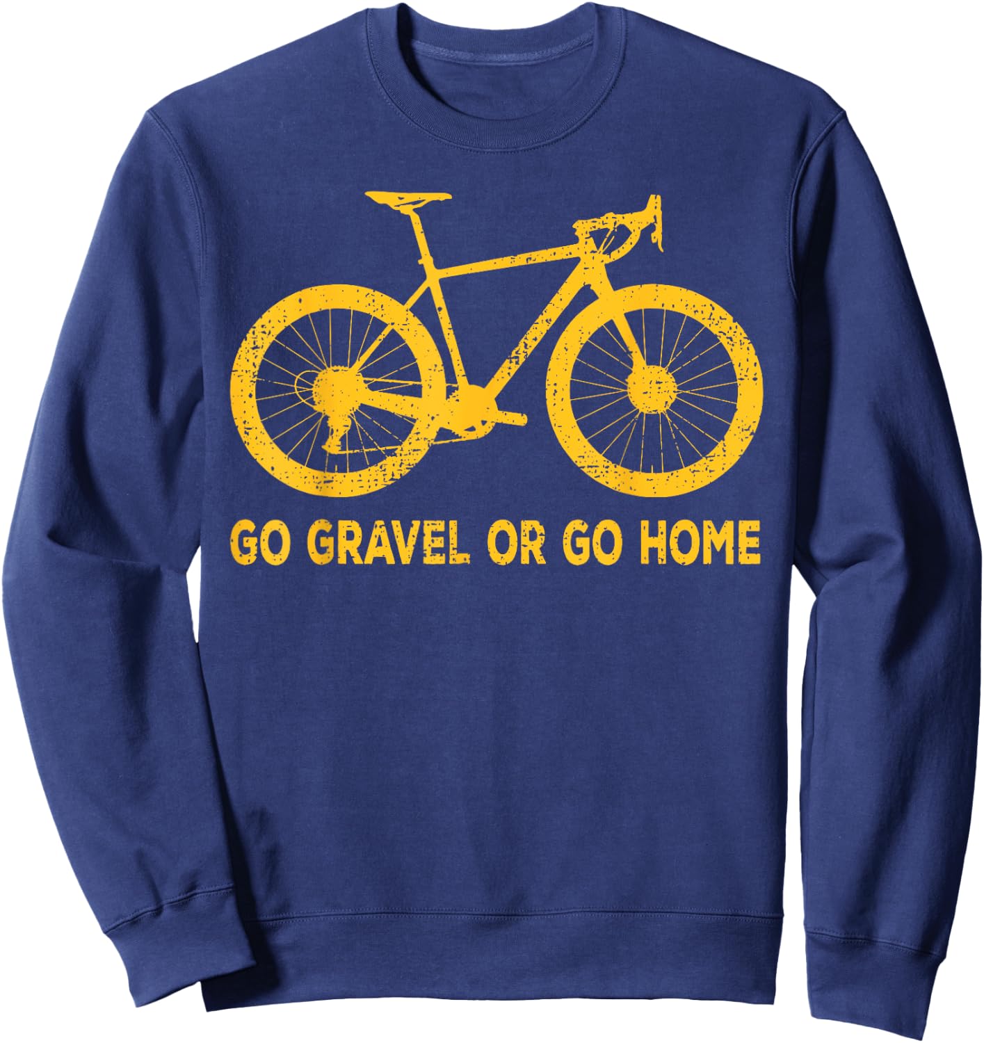 Go Gravel Or Go Home Funny Bicycle Saying Gravel Bike Humour Sweatshirt - Sweatshirt | Navy