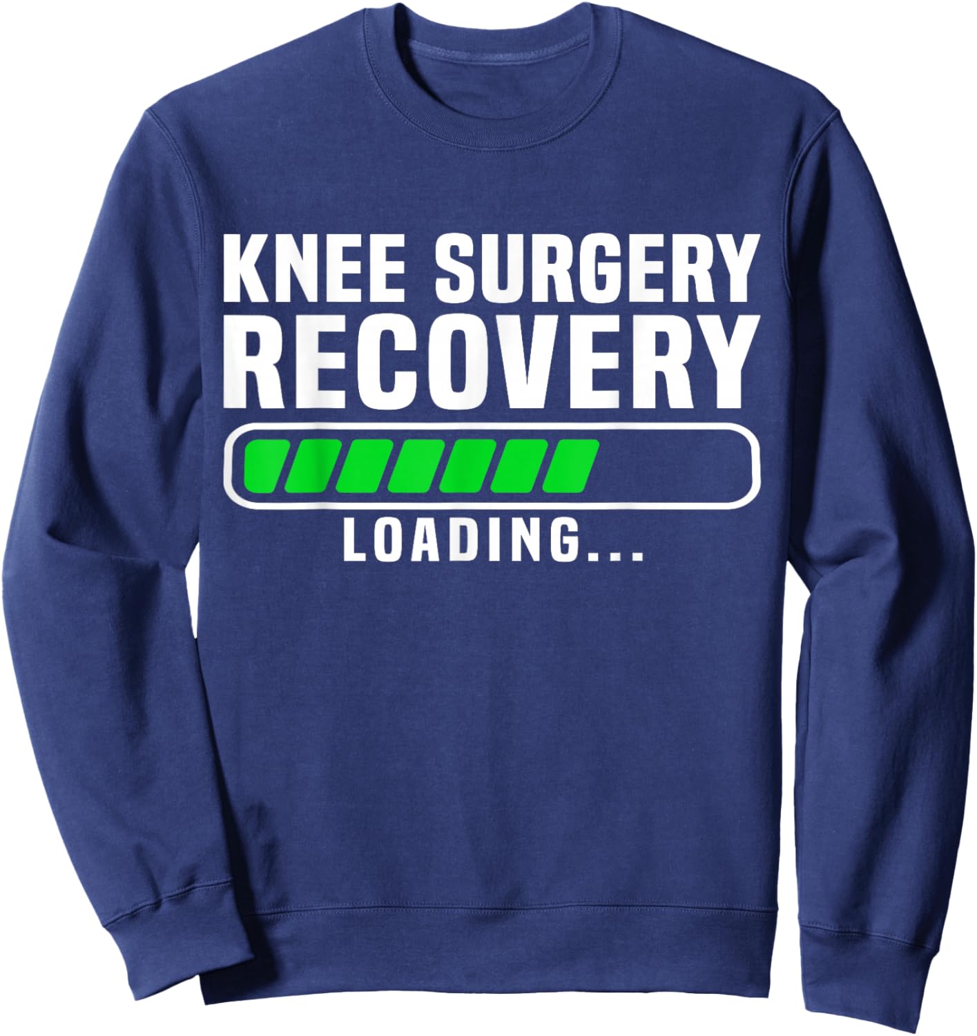 Knee Surgery Recovery Loading Replacement Survivor Knees Sweatshirt - Sweatshirt | Navy