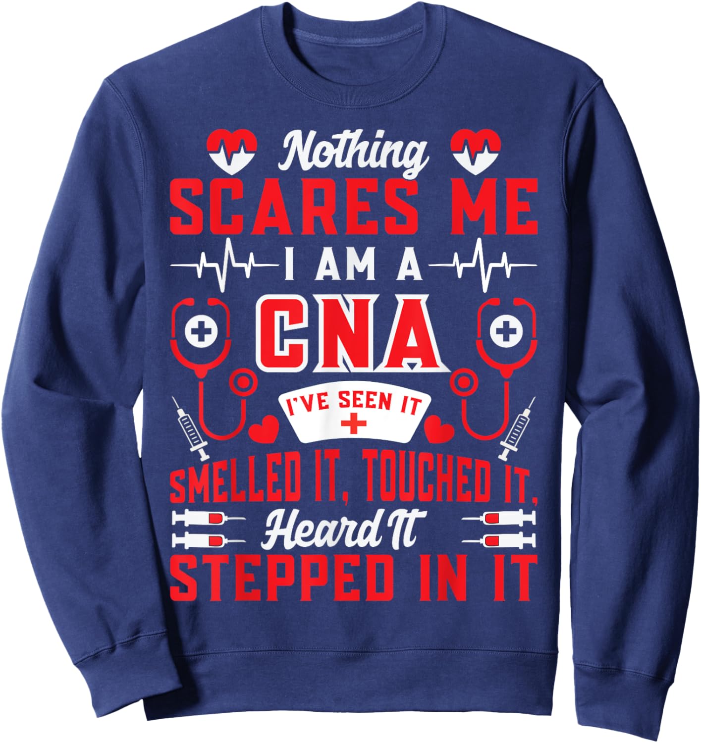 Nothing Scares Me I'm A CNA Nurse Humor Gifts Sweatshirt - Sweatshirt | Navy