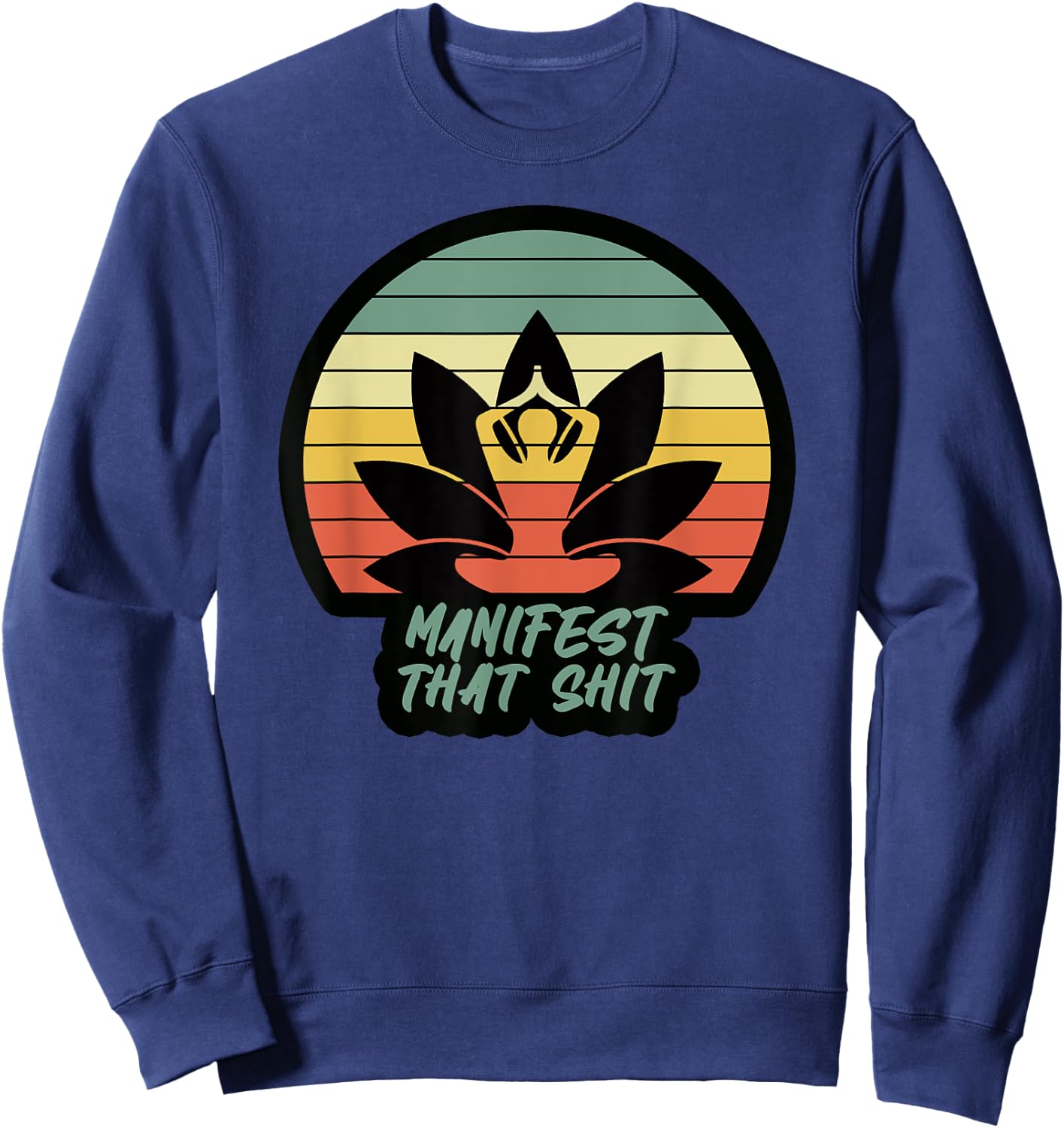 Funny Manifest That Shit Vintage Meditation Gift Sweatshirt - Sweatshirt | Navy