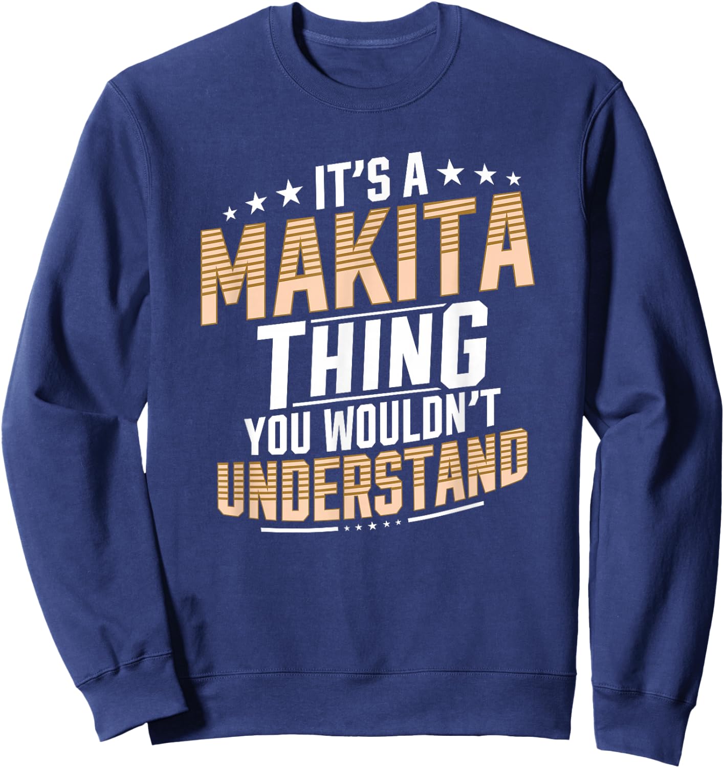 It’s a Makita Thing you wouldn’t understand Personal Name Sweatshirt - Sweatshirt | Navy