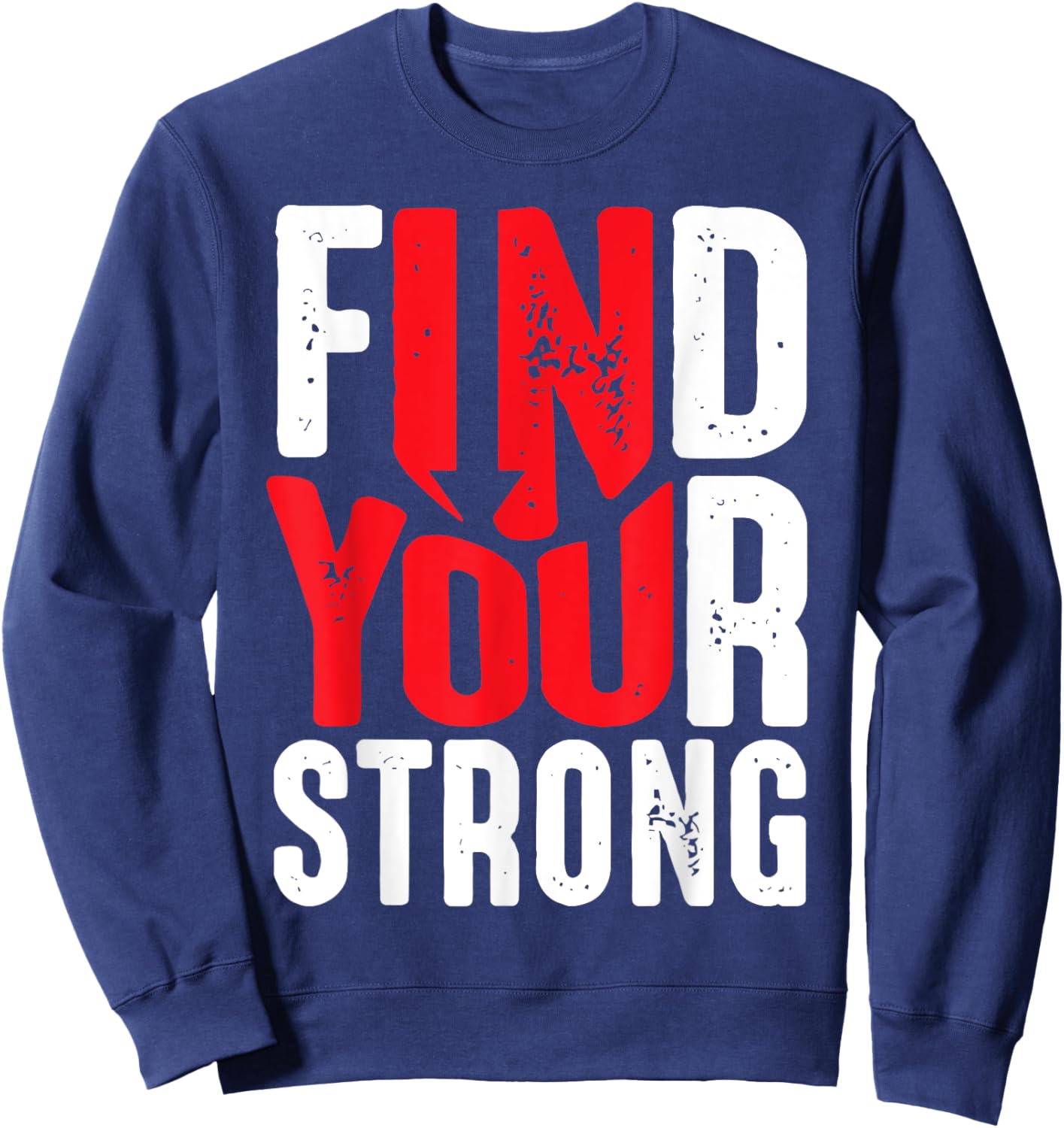 Find Your Strong Motivational Quotes Sweatshirt - Sweatshirt | Navy