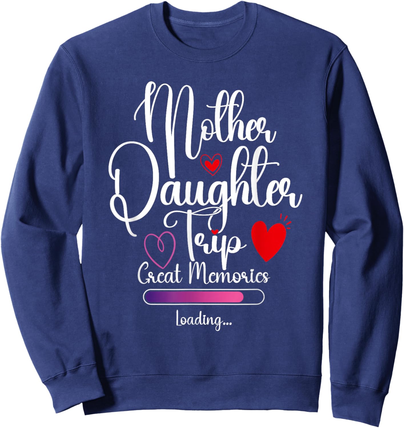 Mother Daughter Trip Great Memories Loading Vacation Travel Sweatshirt - Sweatshirt | Navy