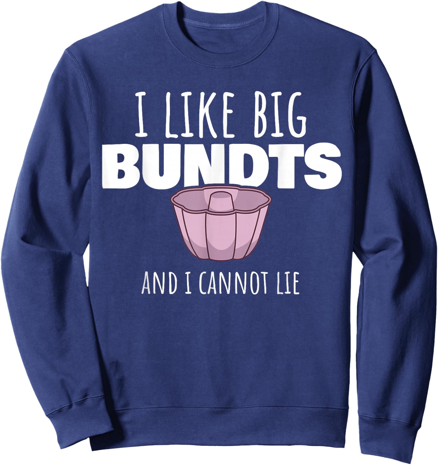 Funny Confectioner Baker Pâtissier Baking I Bundt Cake Mould Sweatshirt - Sweatshirt | Navy