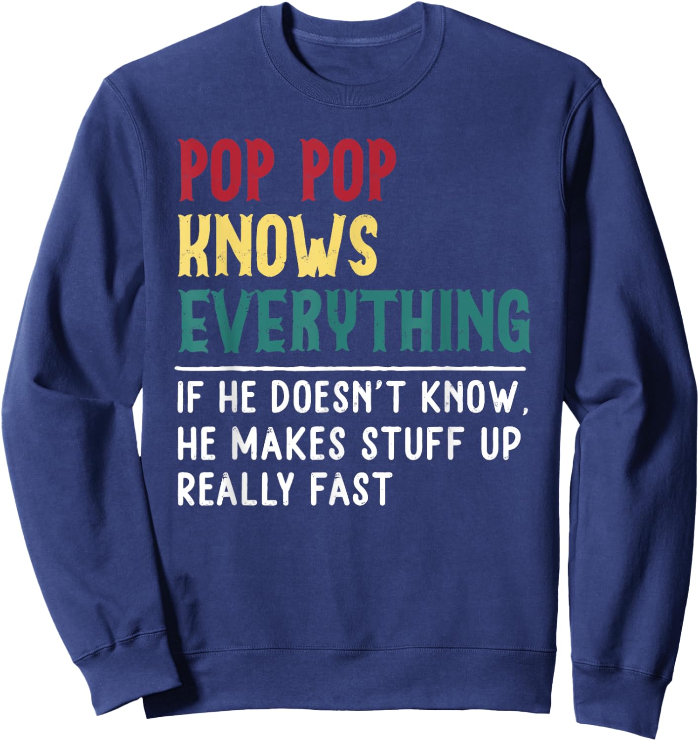 Funny Pop pop know Everything Father's day Gift Grandpa Sweatshirt - Sweatshirt | Navy