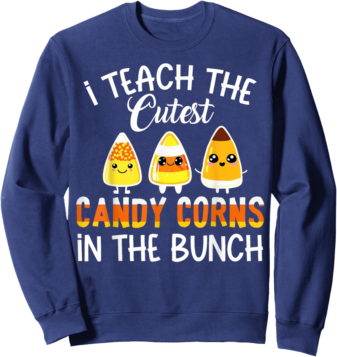 Funny Teacher I Teach The Cutest Candy Corn In The Bunch Kid Sweatshirt - Sweatshirt | Navy