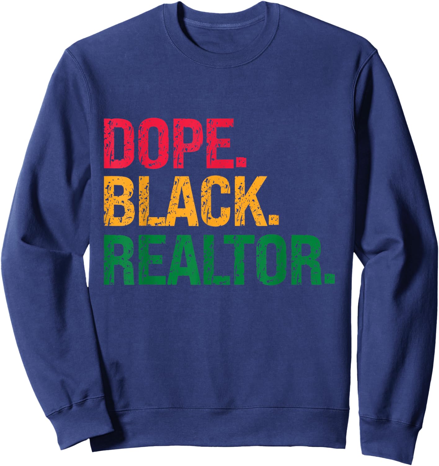 Dope Black Realtor Black History Juneteenth Sweatshirt - Sweatshirt | Navy
