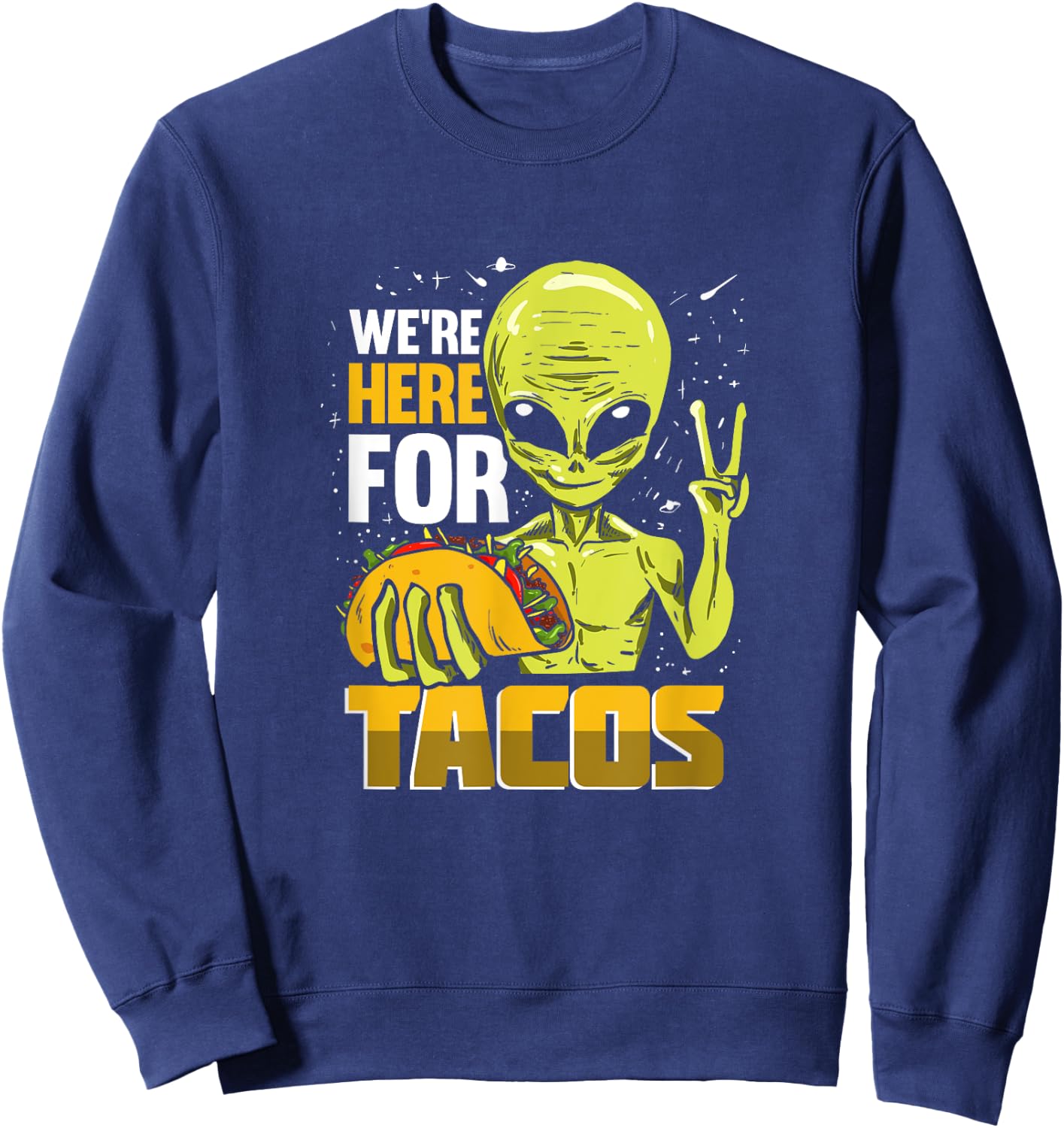 Funny Alien Gift A Taco Lover Sweatshirt - Sweatshirt | Navy