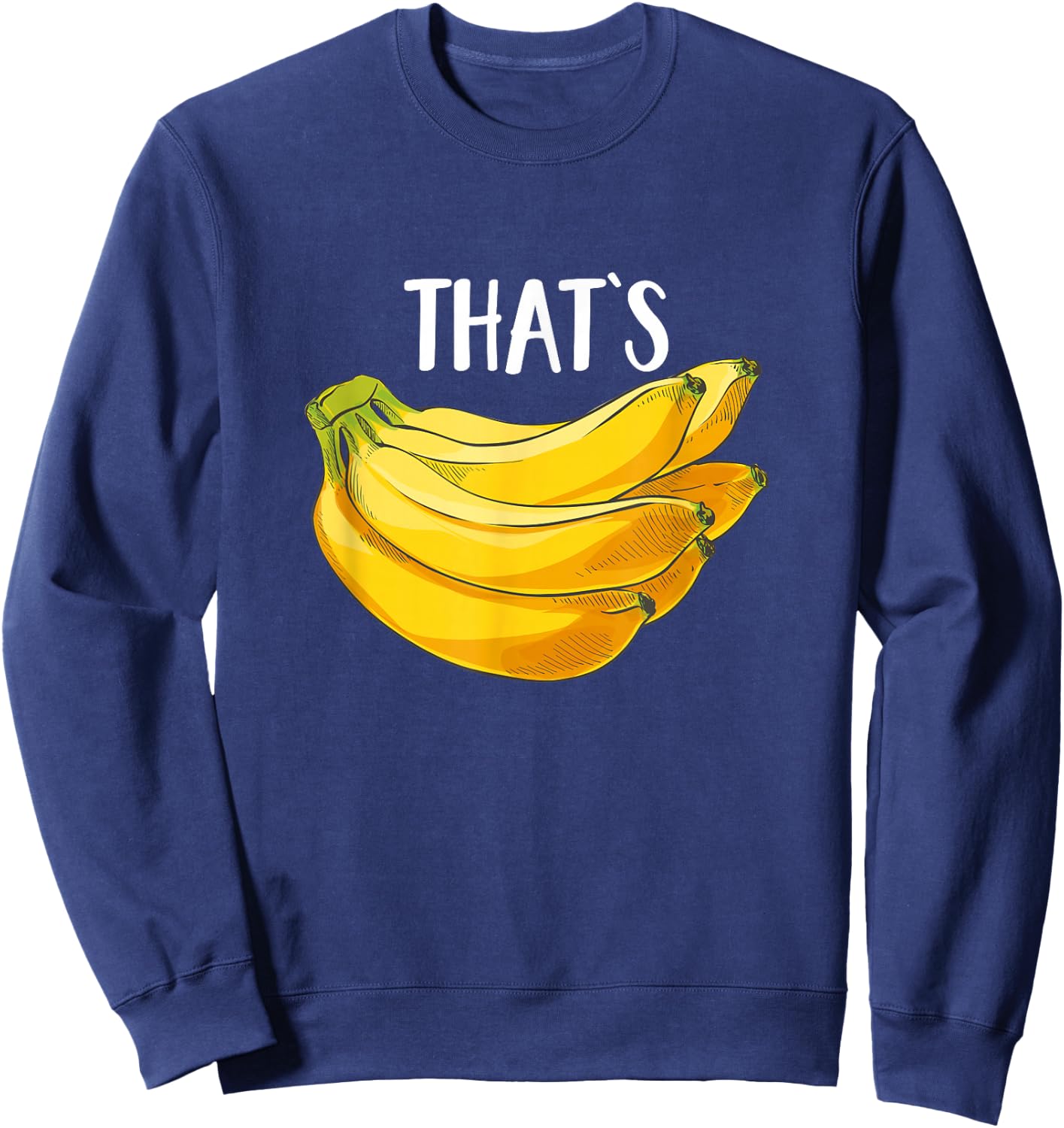 Fruit Humor That's Bananas Funny Banana Lover Saying Gift Sweatshirt - Sweatshirt | Navy
