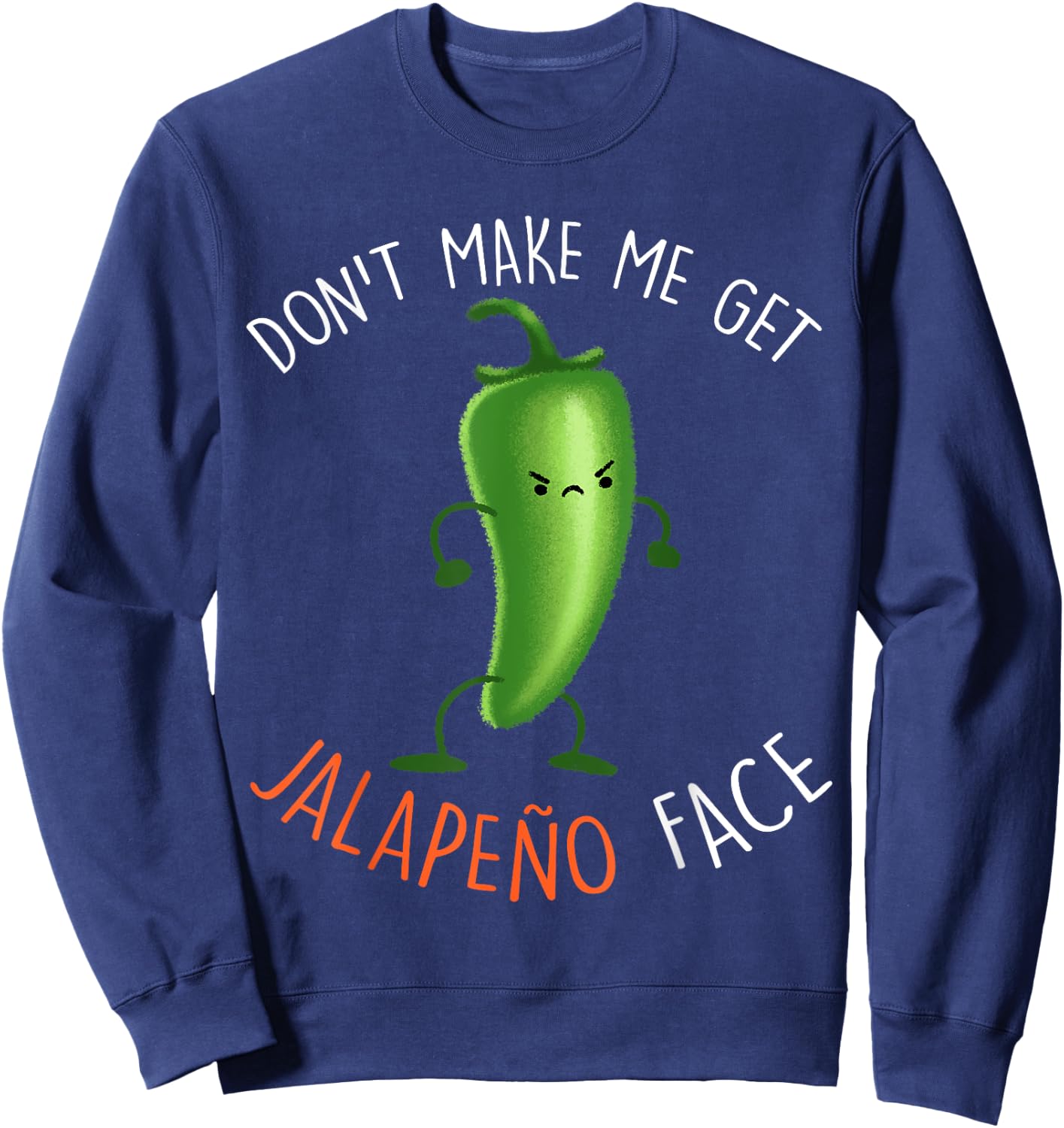Jalapeño Face ...Funny Pepper Pun Meme Sweatshirt - Sweatshirt | Navy