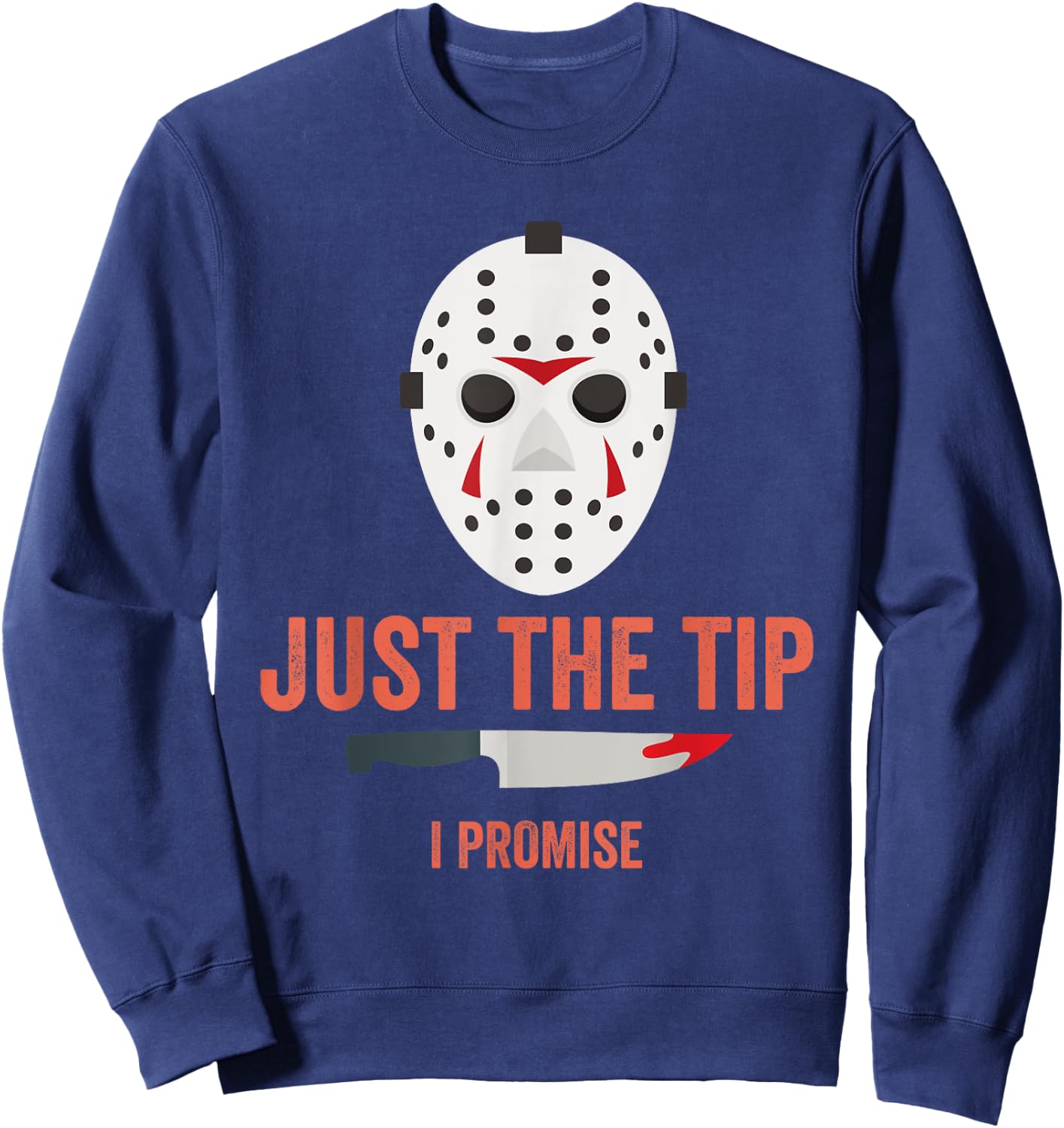 Just The Tip I Promise Funny Halloween Costume Sweatshirt - Sweatshirt | Navy