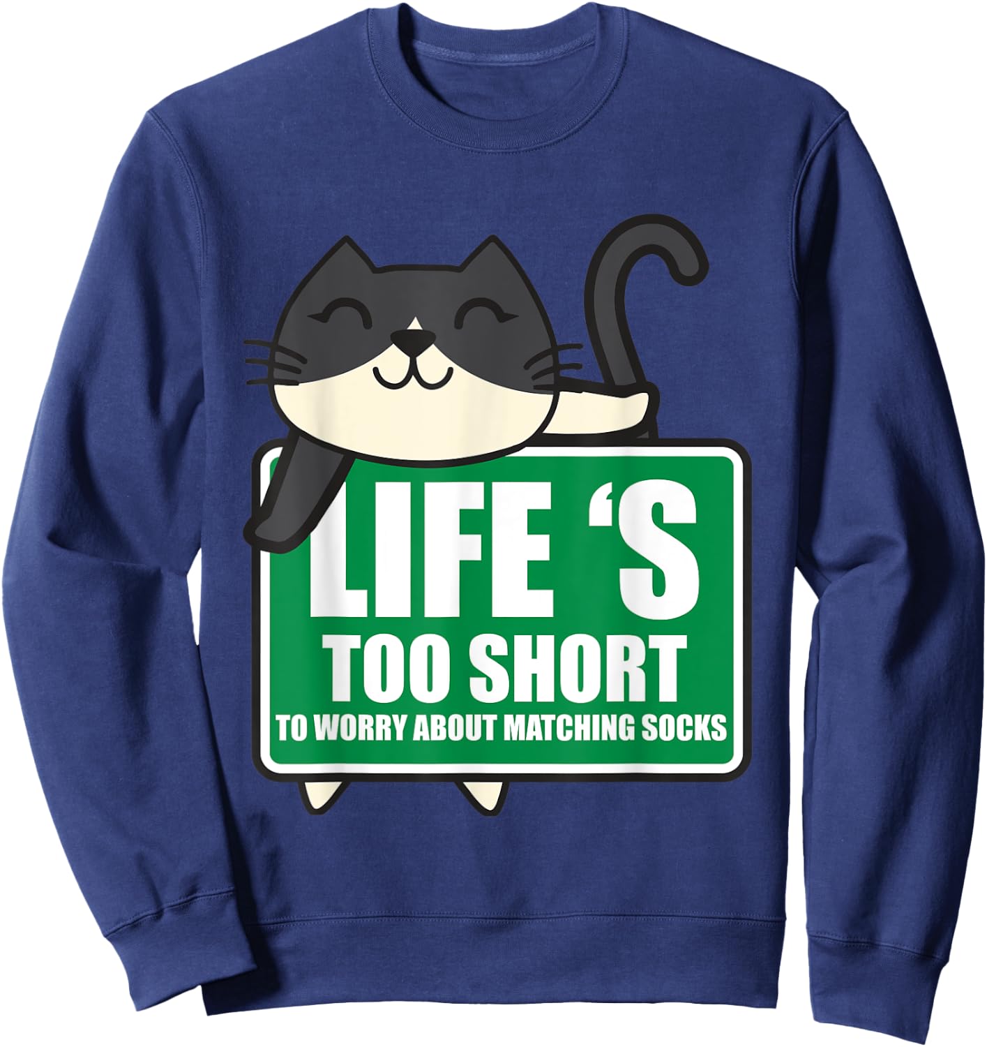Life's Too Short To Worry About Matching Socks Funny Kitty Sweatshirt - Sweatshirt | Navy