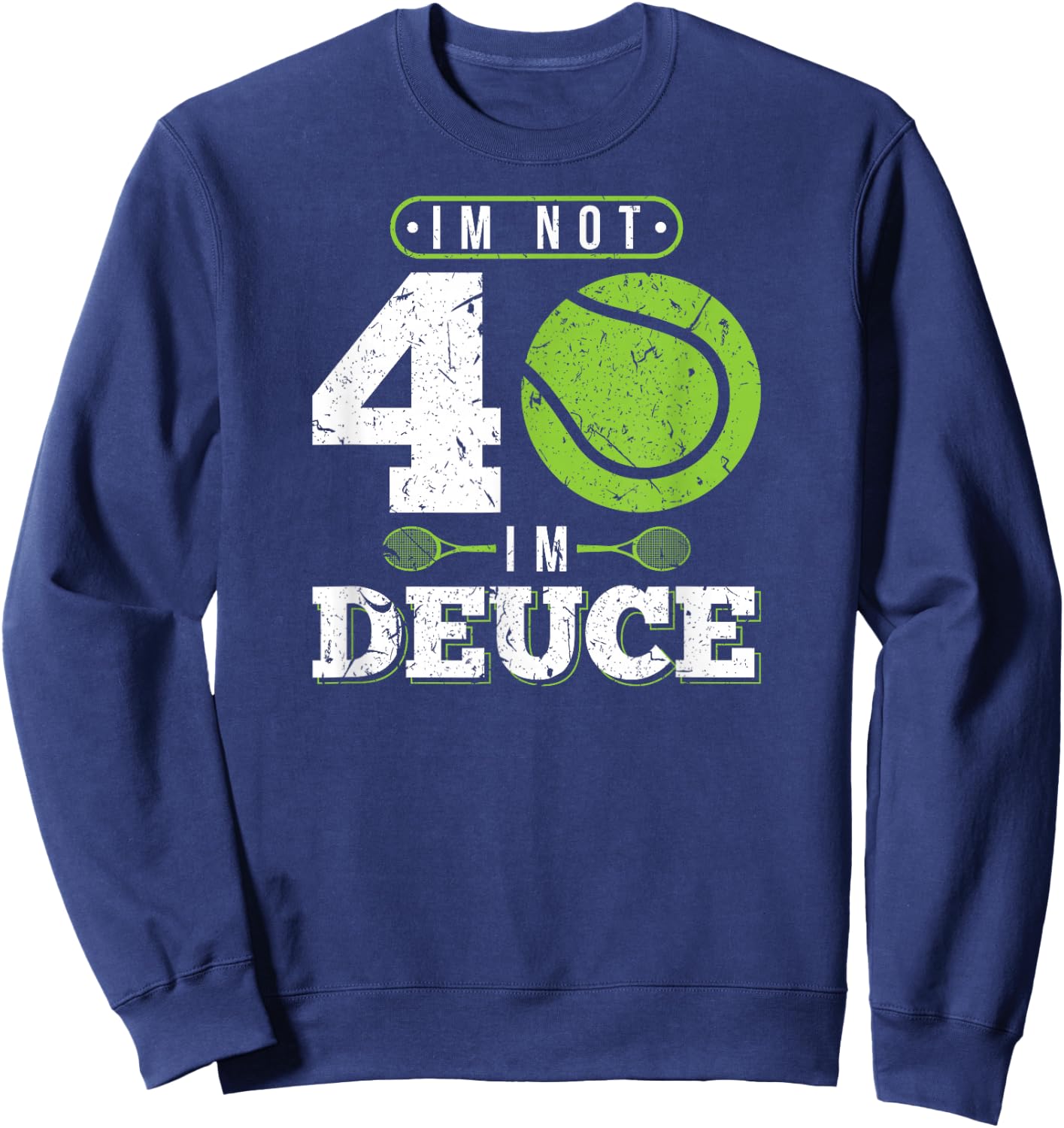 Im Not 40 Years Old Funny Tennis 40th Birthday Sweatshirt - Sweatshirt | Navy