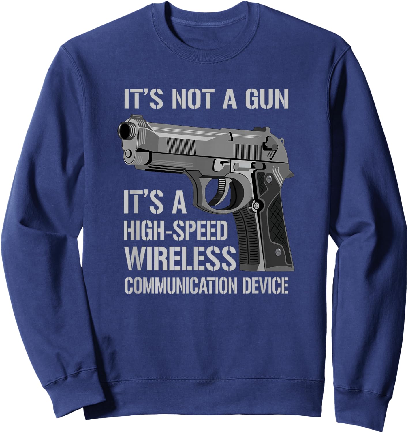 Its Not A Gun Meme - Funny Gun Owner Gift - Its Not A Gun Sweatshirt - Sweatshirt | Navy