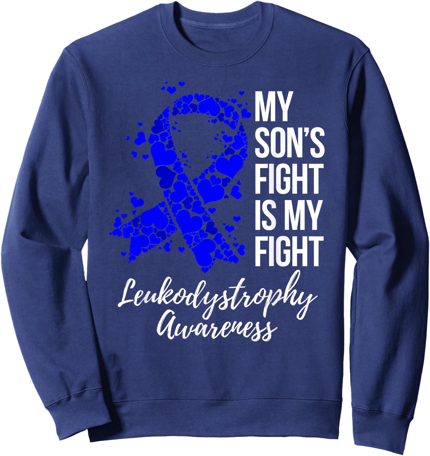 My Son’s Fight Is My Fight Leukodystrophy Awareness Sweatshirt - Sweatshirt | Navy