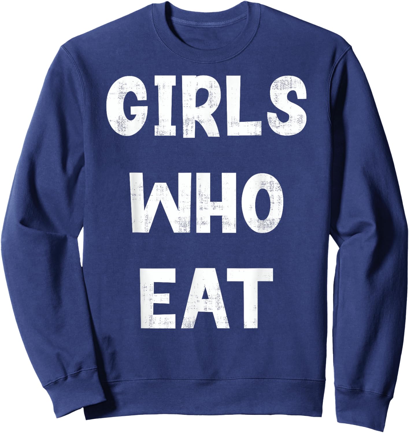 Girls Who Eat Funny Gym Quote Humor Workout Fitness , Small, Black Sweatshirt - Sweatshirt | Navy