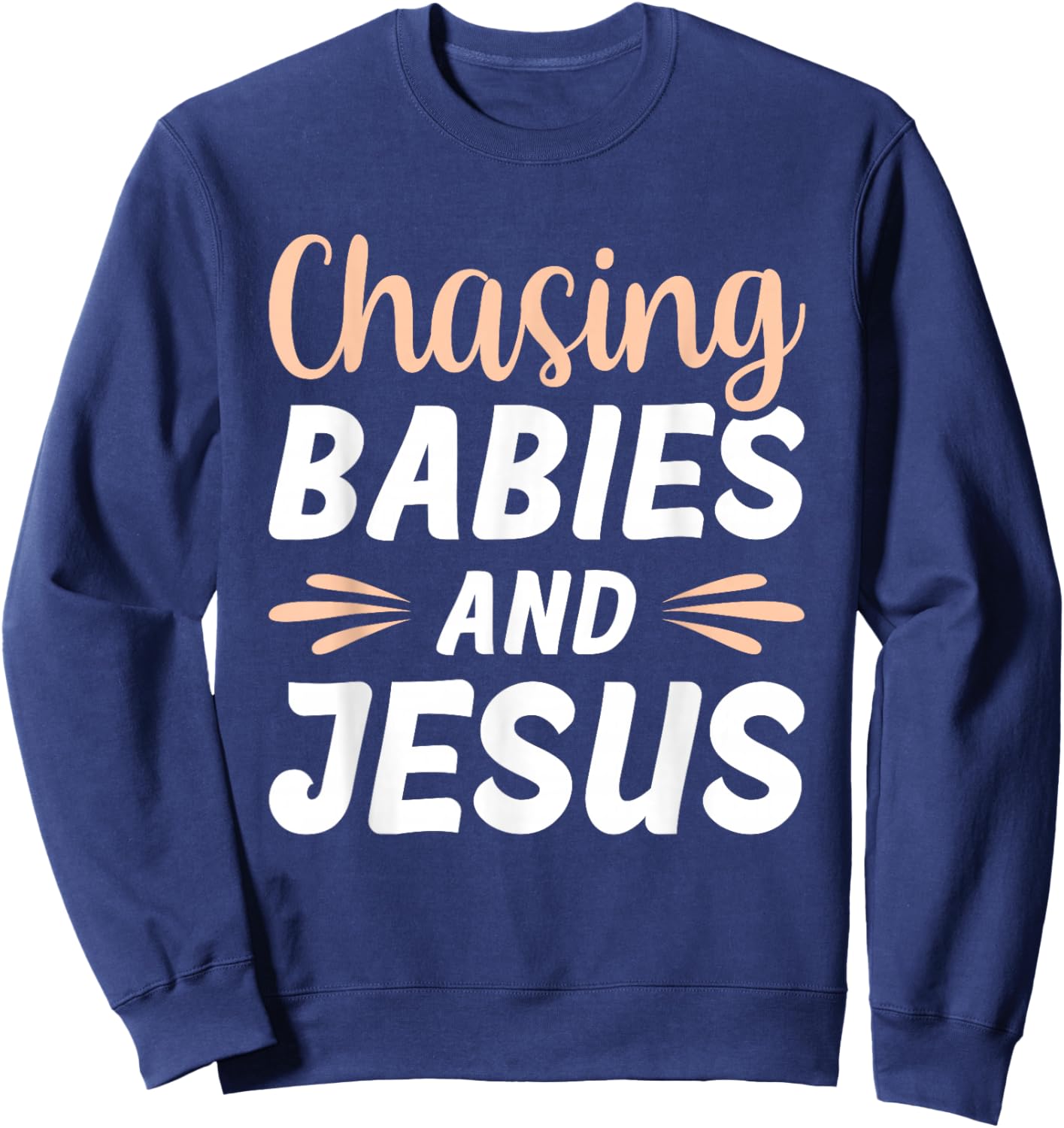 Chasing Babies And Jesus Sweatshirt - Sweatshirt | Navy