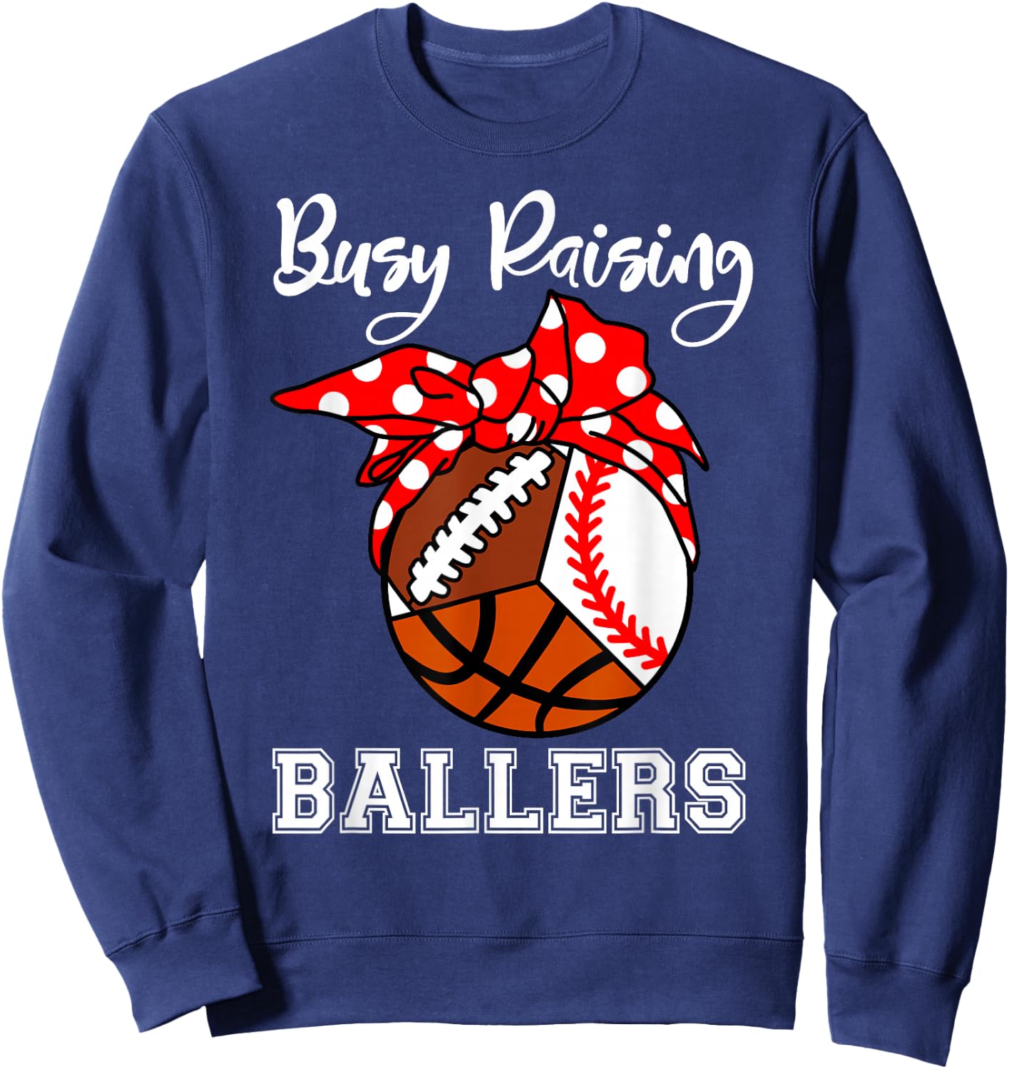 Busy Raising Ballers Funny Baseball Football Basketball Mom Sweatshirt - Sweatshirt | Navy