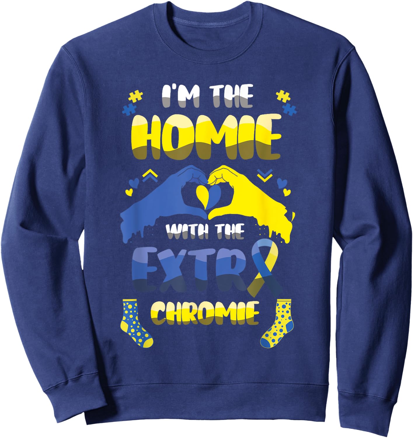 I'm The Home With The Extra Chromie Down Syndrome Awareness Sweatshirt - Sweatshirt | Navy