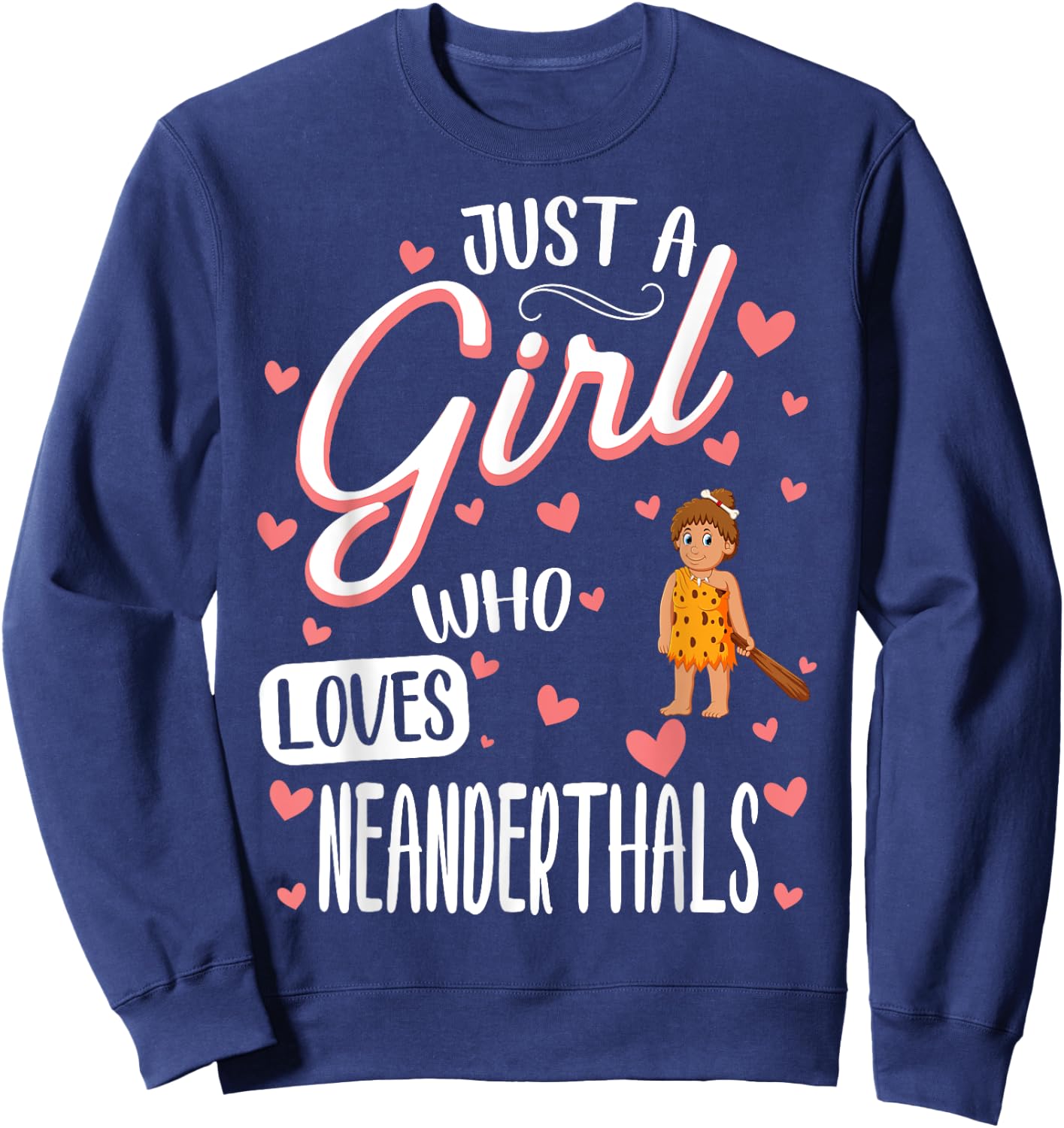 Just A Girl Who Loves Neanderthals Sweatshirt - Sweatshirt | Navy