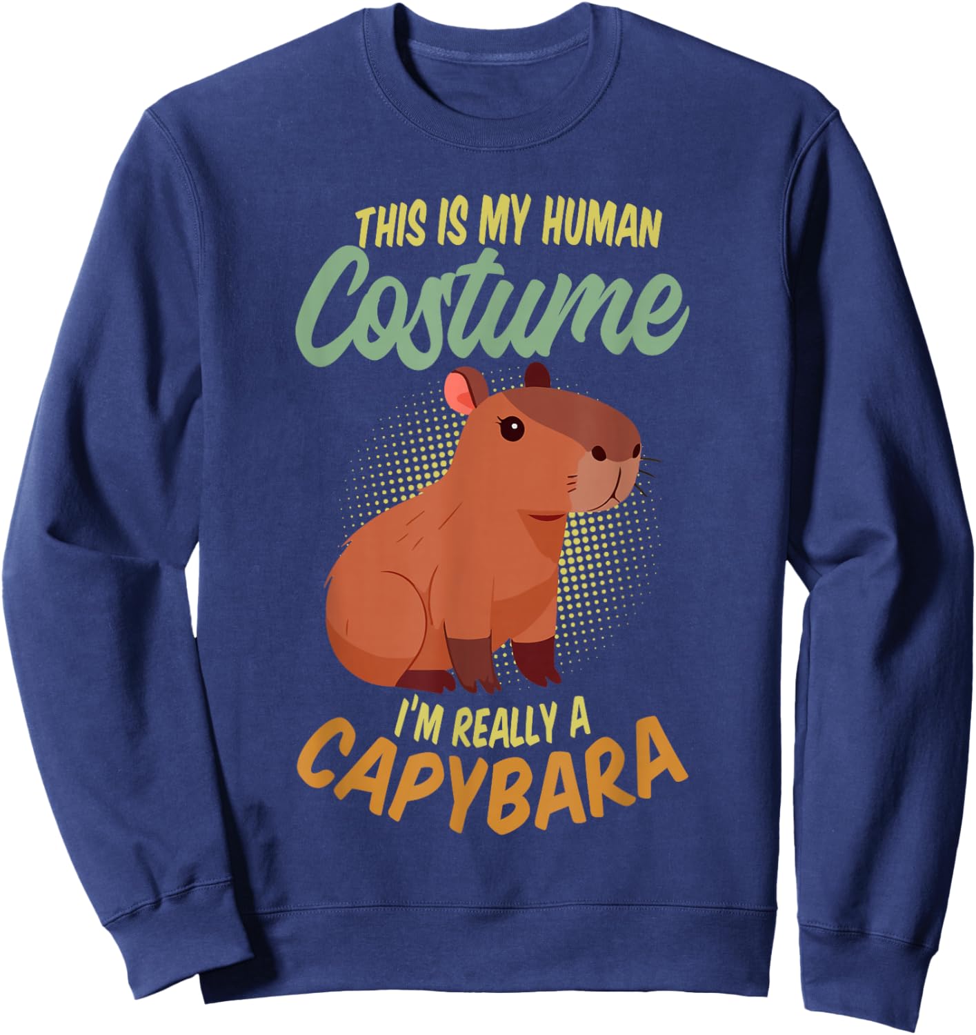 This Is My Human Costume I'm Really A Capybara Sweatshirt - Sweatshirt | Navy