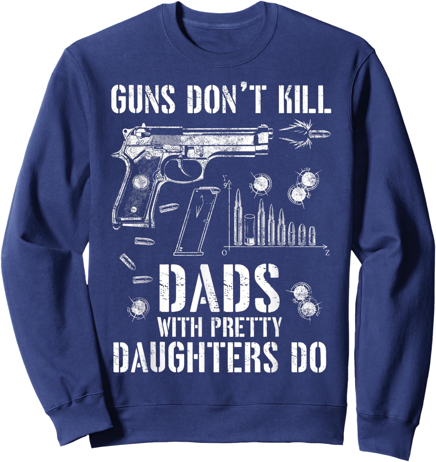 Guns Don't Kill People Dads With Pretty Daughters Humor Dad Sweatshirt - Sweatshirt | Navy