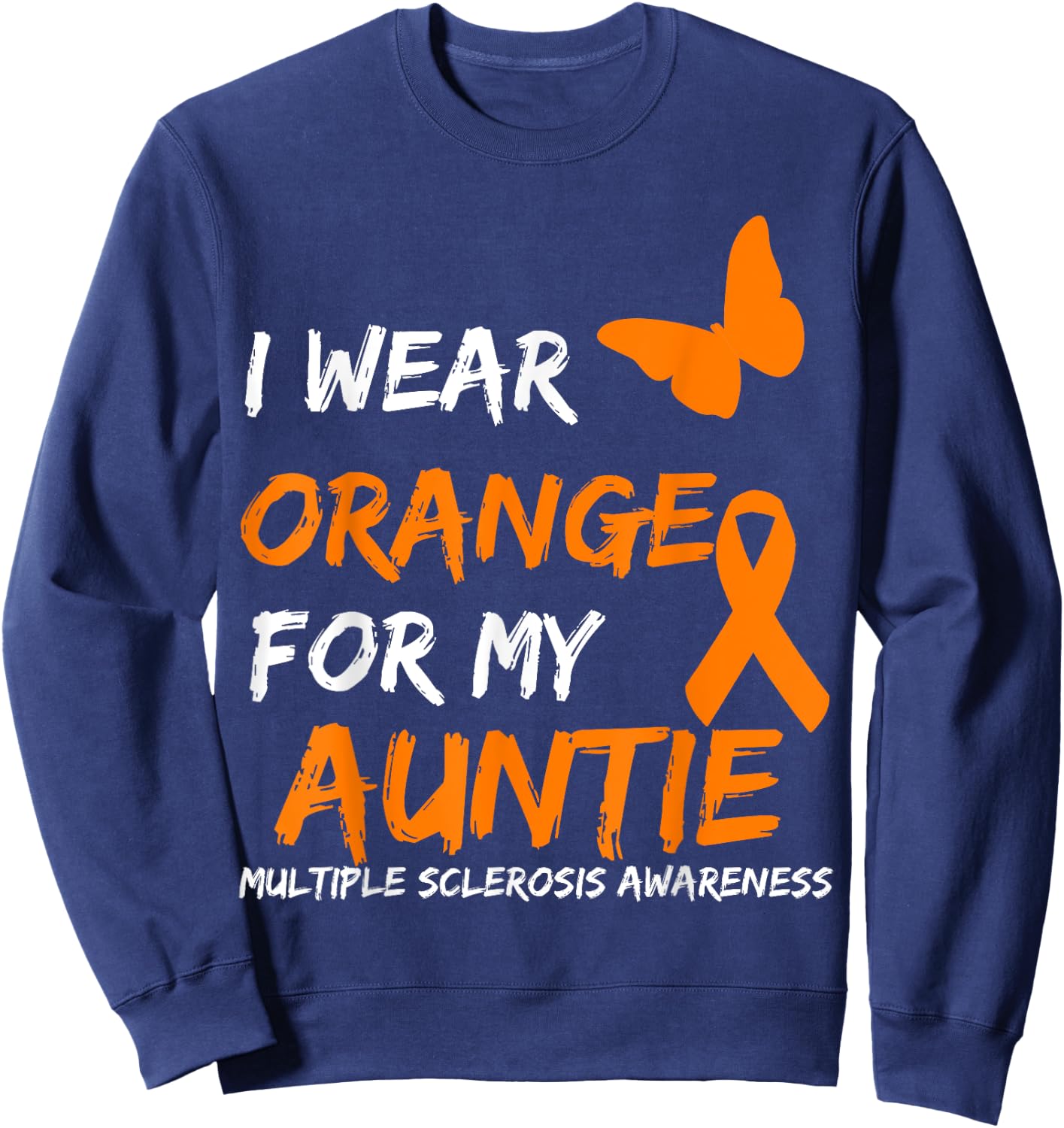 I Wear Orange For My Auntie Multiple Sclerosis Ribbon Sweatshirt - Sweatshirt | Navy