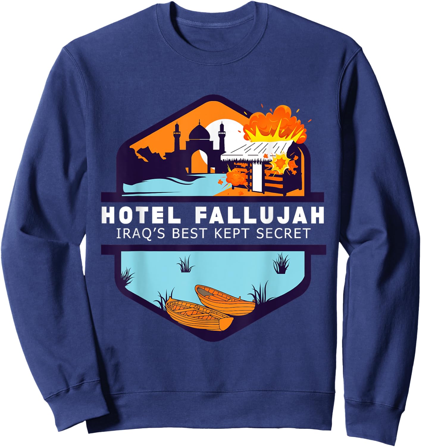 Hotel Fallujah Iraq's Best Kept Secret Funny Gulf War Vet Sweatshirt - Sweatshirt | Navy