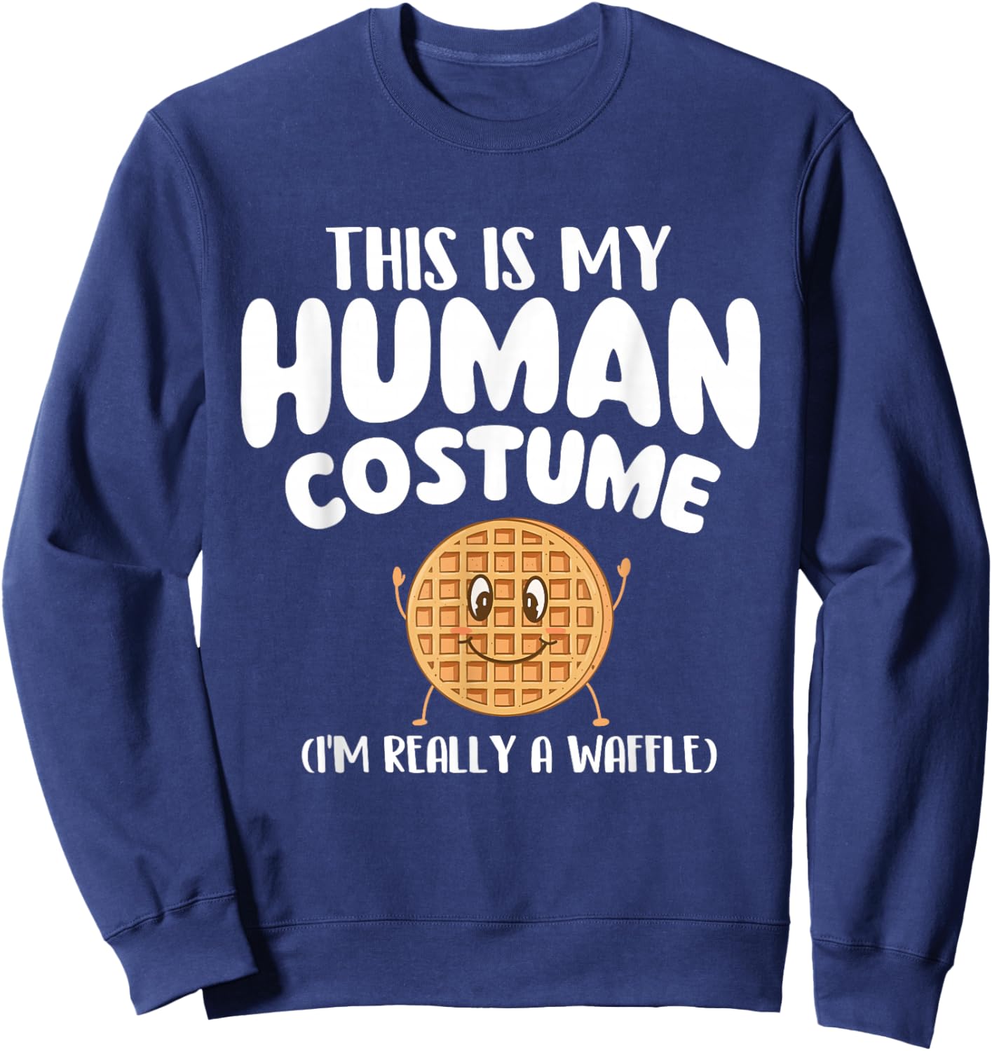 I'm Really A Waffle - Waffle Lover Breakfast Sweatshirt - Sweatshirt | Navy