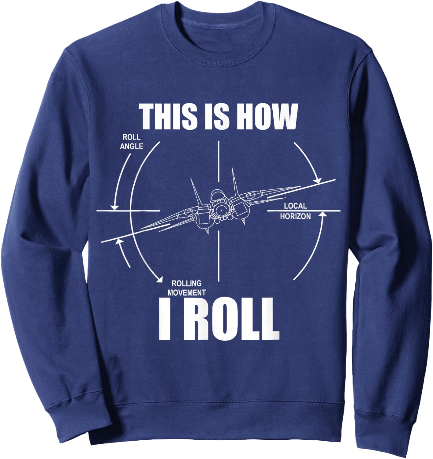 This Is How I Roll F14 Tomcat Roll Gauge Indicator Aviator Sweatshirt - Sweatshirt | Navy