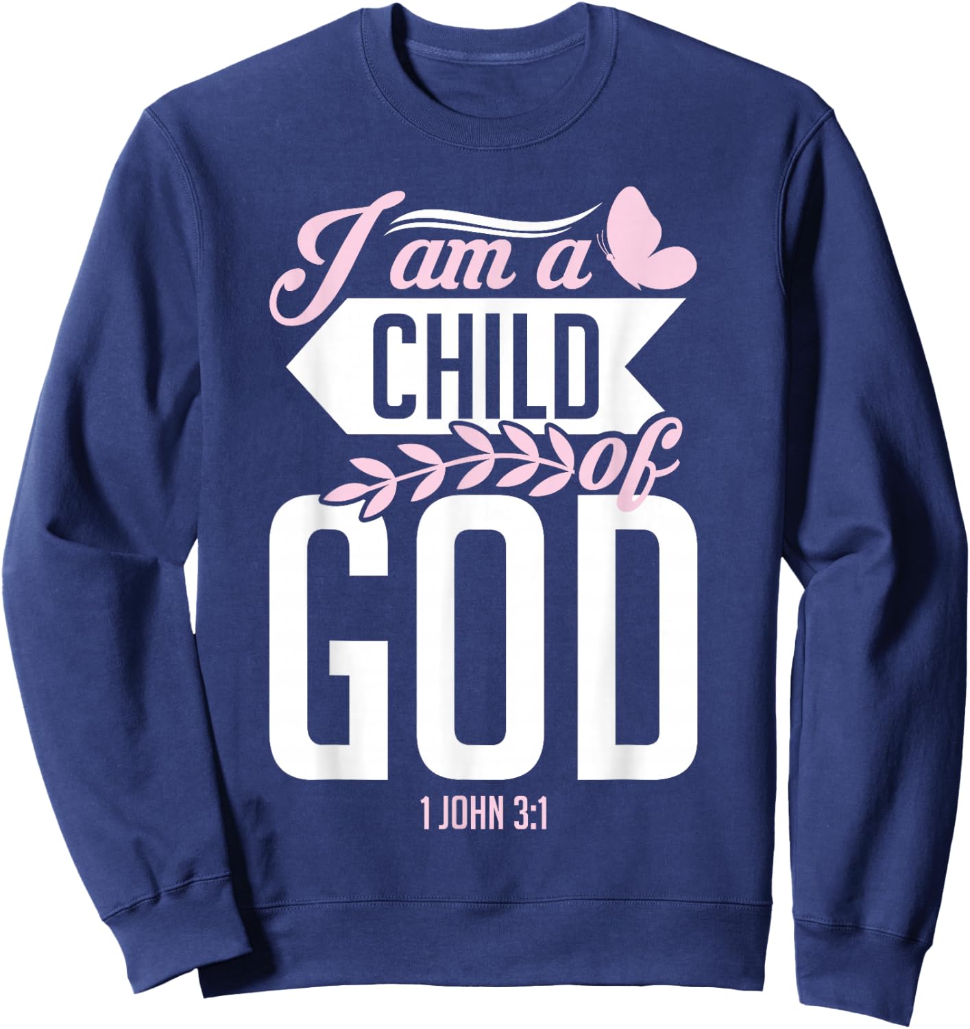 Christian Bible Verse I Am A Child Of God 1 John 3:1 Sweatshirt - Sweatshirt | Navy