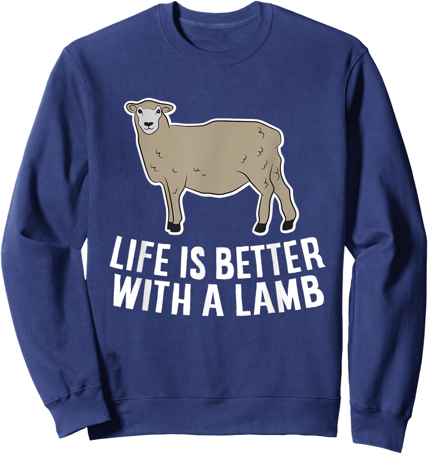 Life Is Better With A Lamb Cute Lamb Farmer Sweatshirt - Sweatshirt | Navy