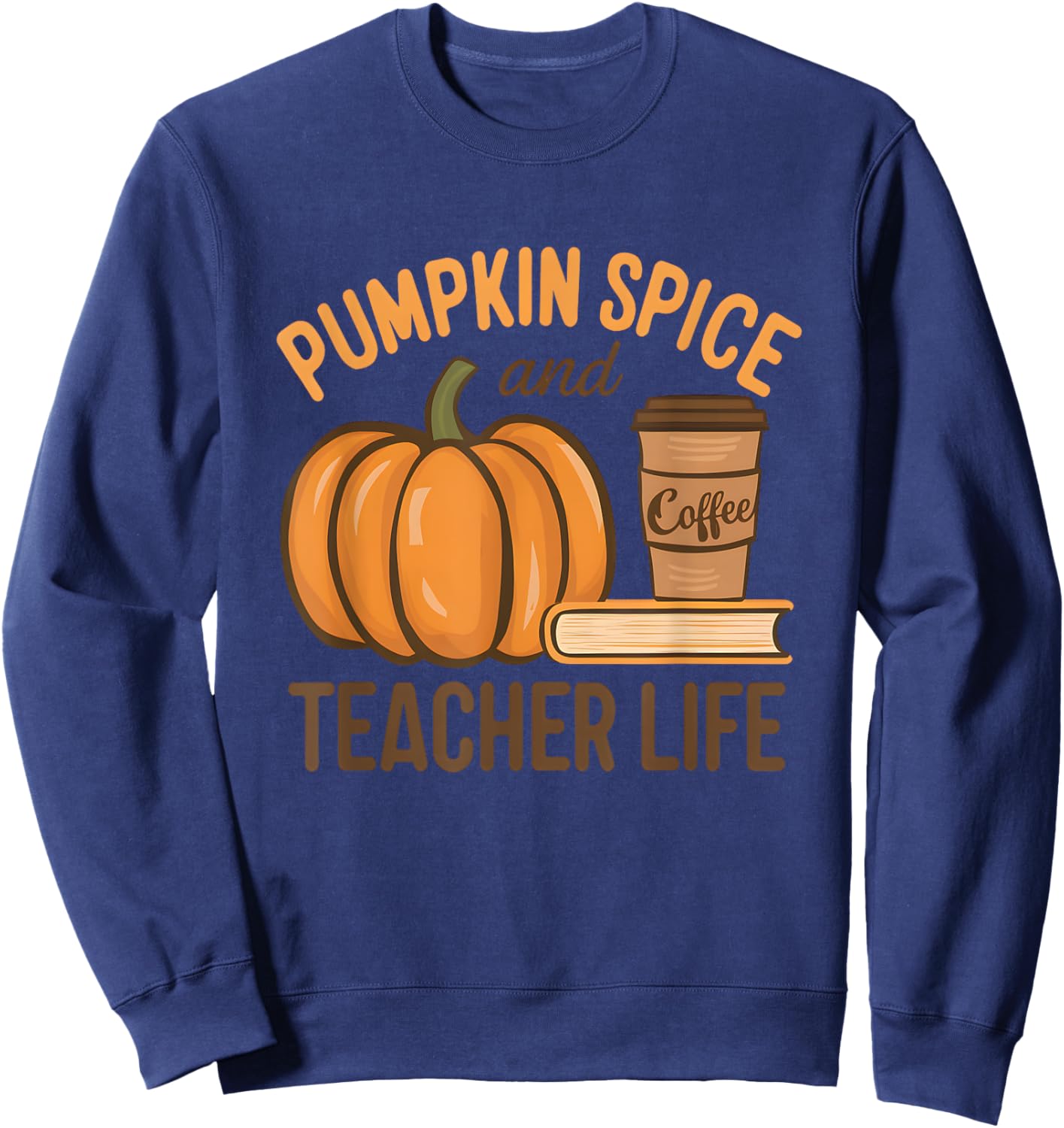 Pumpkin Spice And Teacher Life Halloween Teacher Sweatshirt - Sweatshirt | Navy