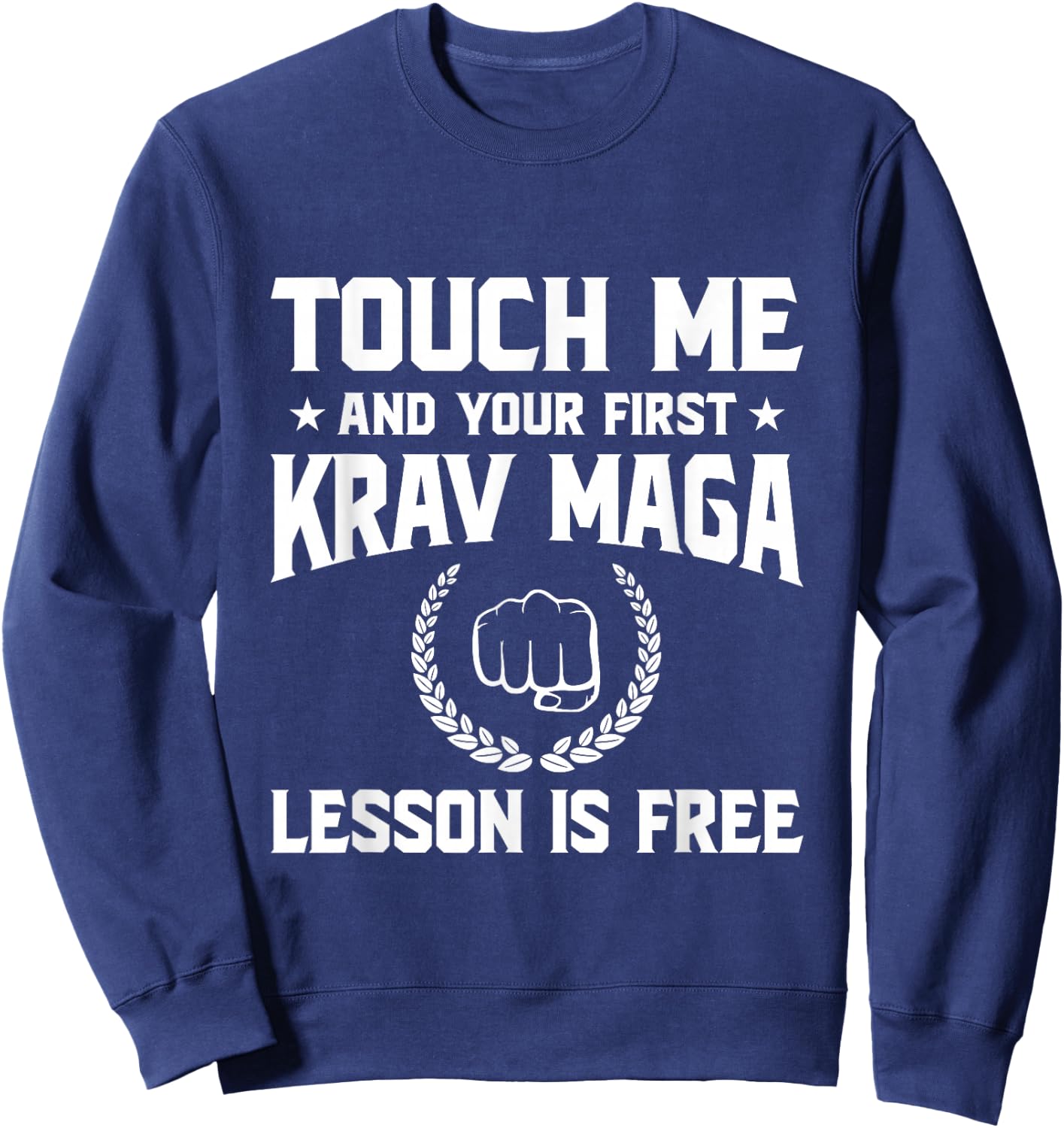 Touch Me and Your First Krav MAGA Lesson is Free Sweatshirt - Sweatshirt | Navy