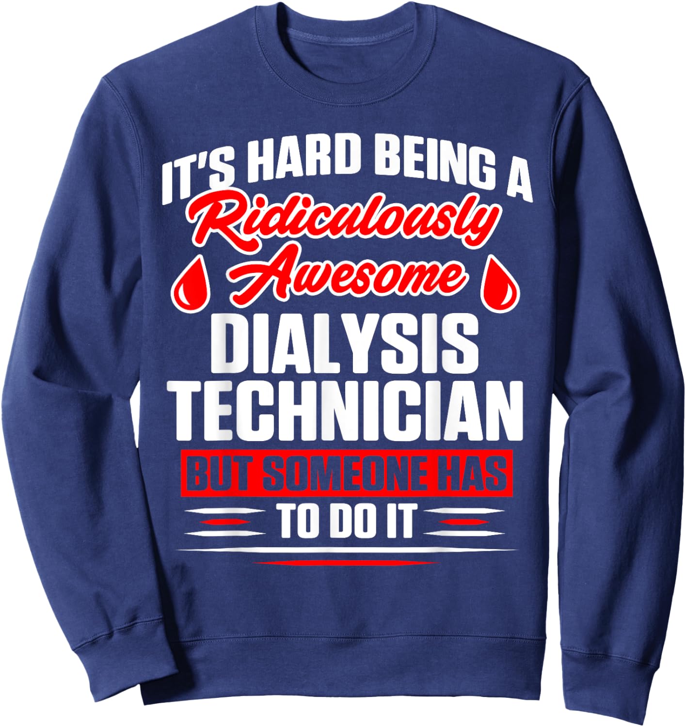Dialysis Technician Awesome Nephrology Tech Sweatshirt - Sweatshirt | Navy