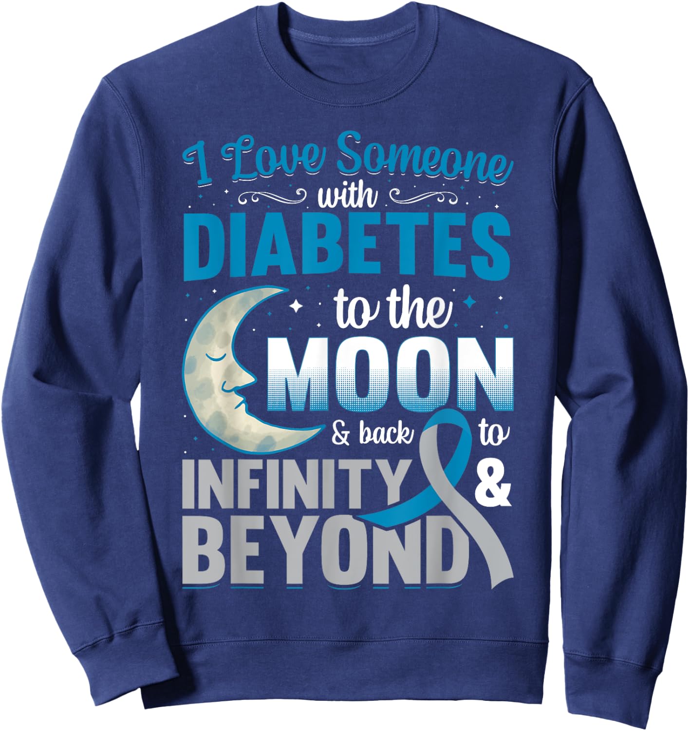 I Love Someone With Diabetes To The Moon & Back Sweatshirt - Sweatshirt | Navy