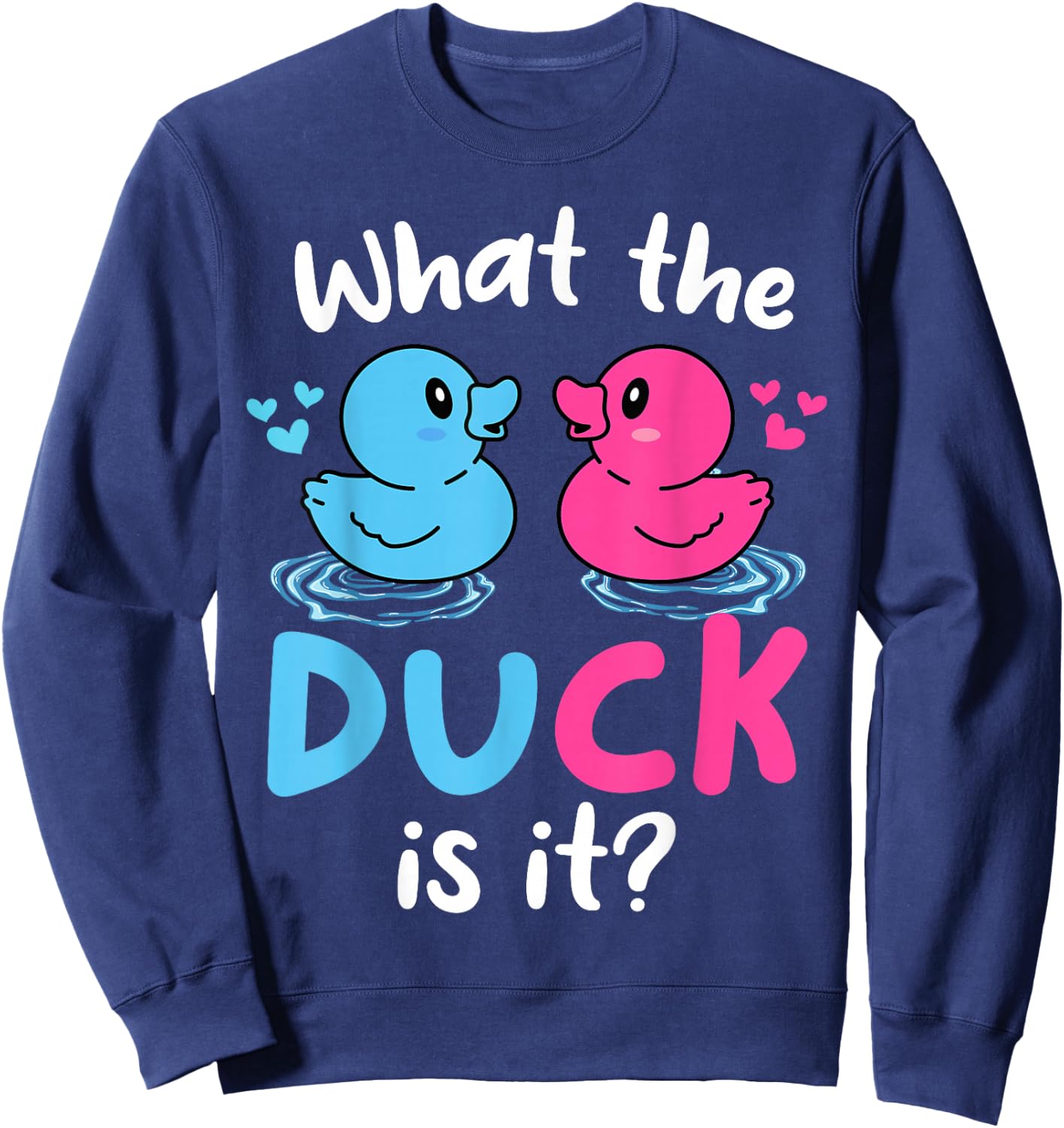 What the ducks is it Baby Gender reveal party baby shower Sweatshirt - Sweatshirt | Navy