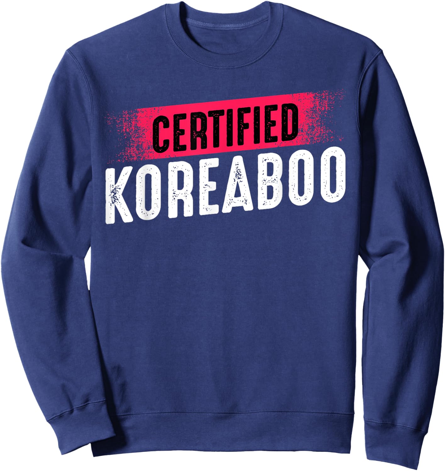 Certified Koreaboo Korean Music Pop Culture K-Pop Funny Sweatshirt - Sweatshirt | Navy