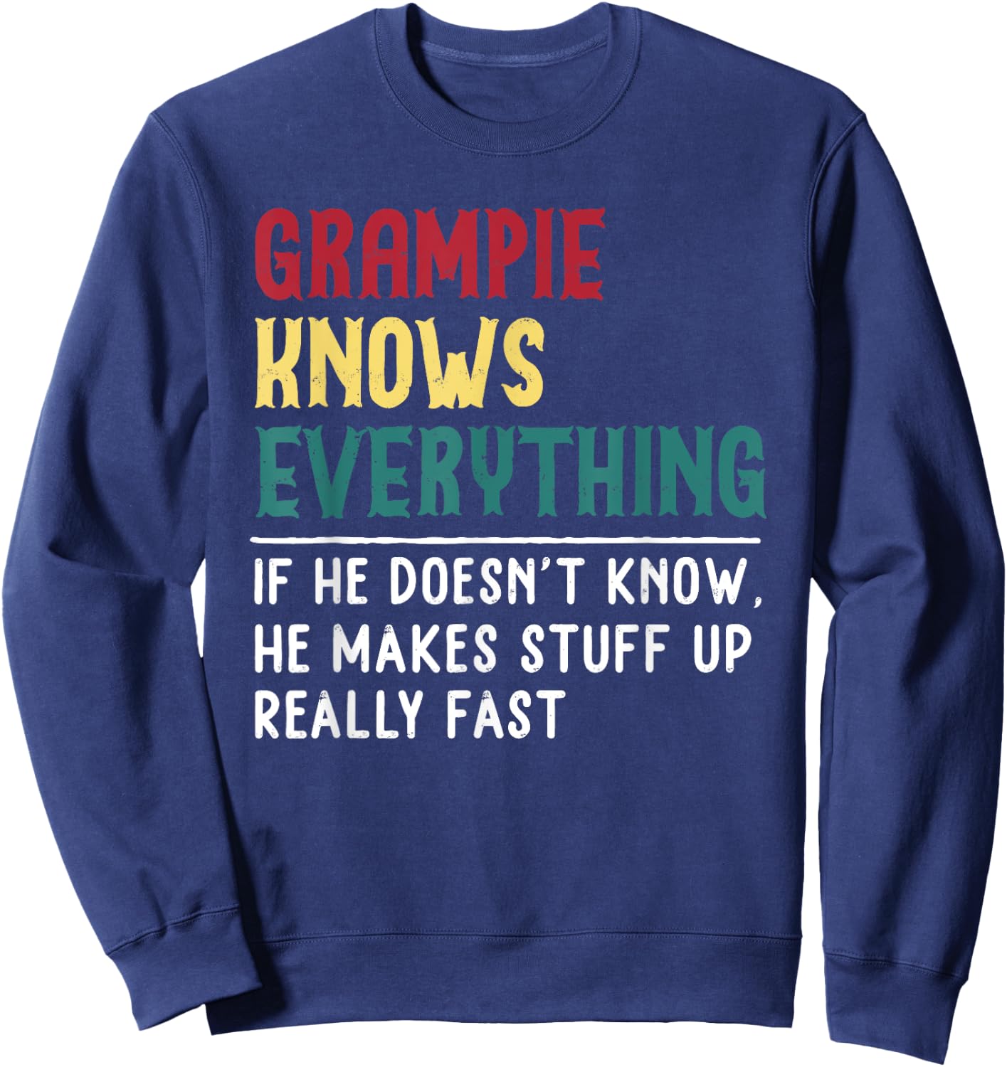Grampie know Everything Father's day Gift Funny Grandpa Sweatshirt - Sweatshirt | Navy