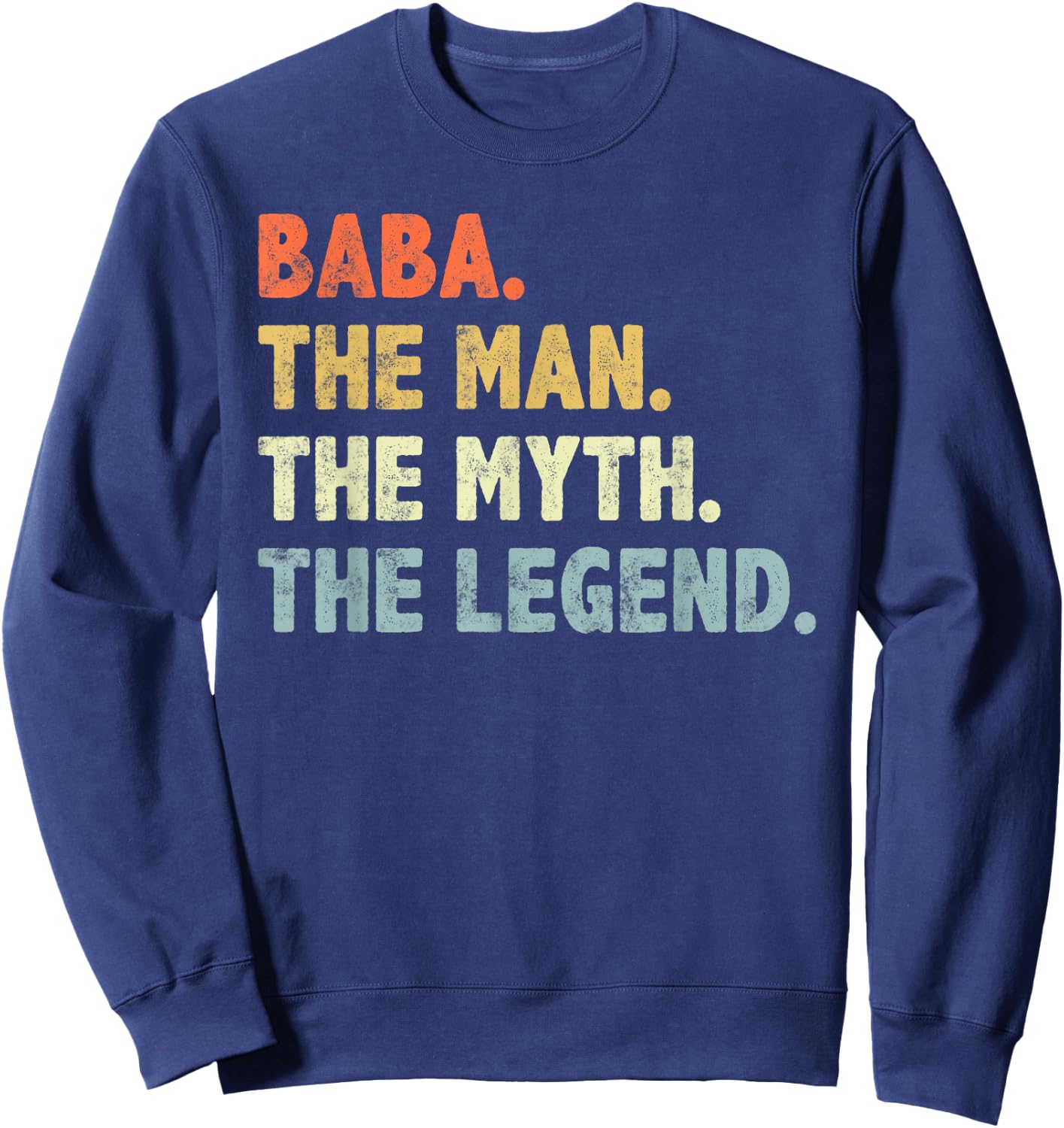 Baba The Man Myth Legend Father’s day Gift Papa Grandpa Sweatshirt - Sweatshirt | Navy
